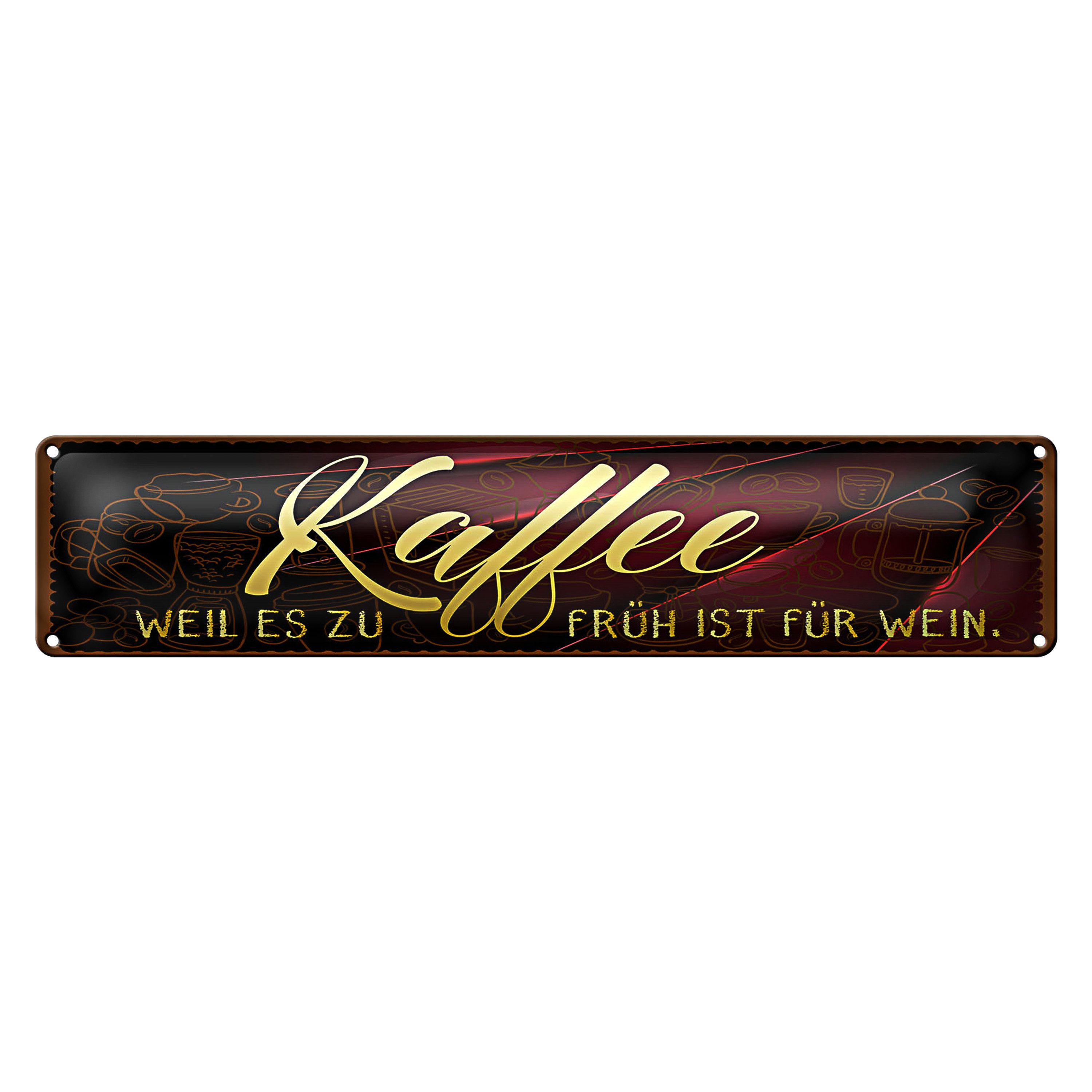Metallschild Blechschild Kaffee 46x10cm Weil es zu früh ist für Wein Dekoration