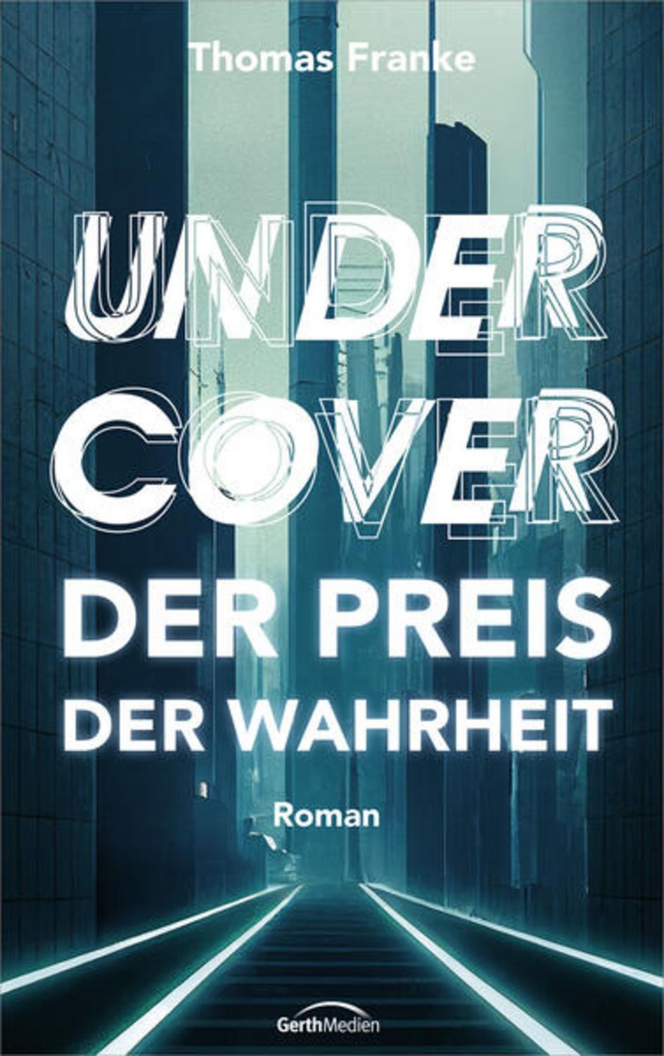 Undercover - der Preis der Wahrheit / Thomas Franke
