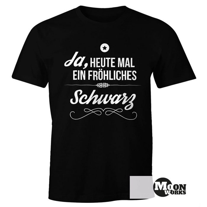 MoonWorks Print-Shirt Herren T-Shirt Ja heute mal ein fröhliches schwarz Spruch Shirt Witzig Moonworks mit Print CU10195