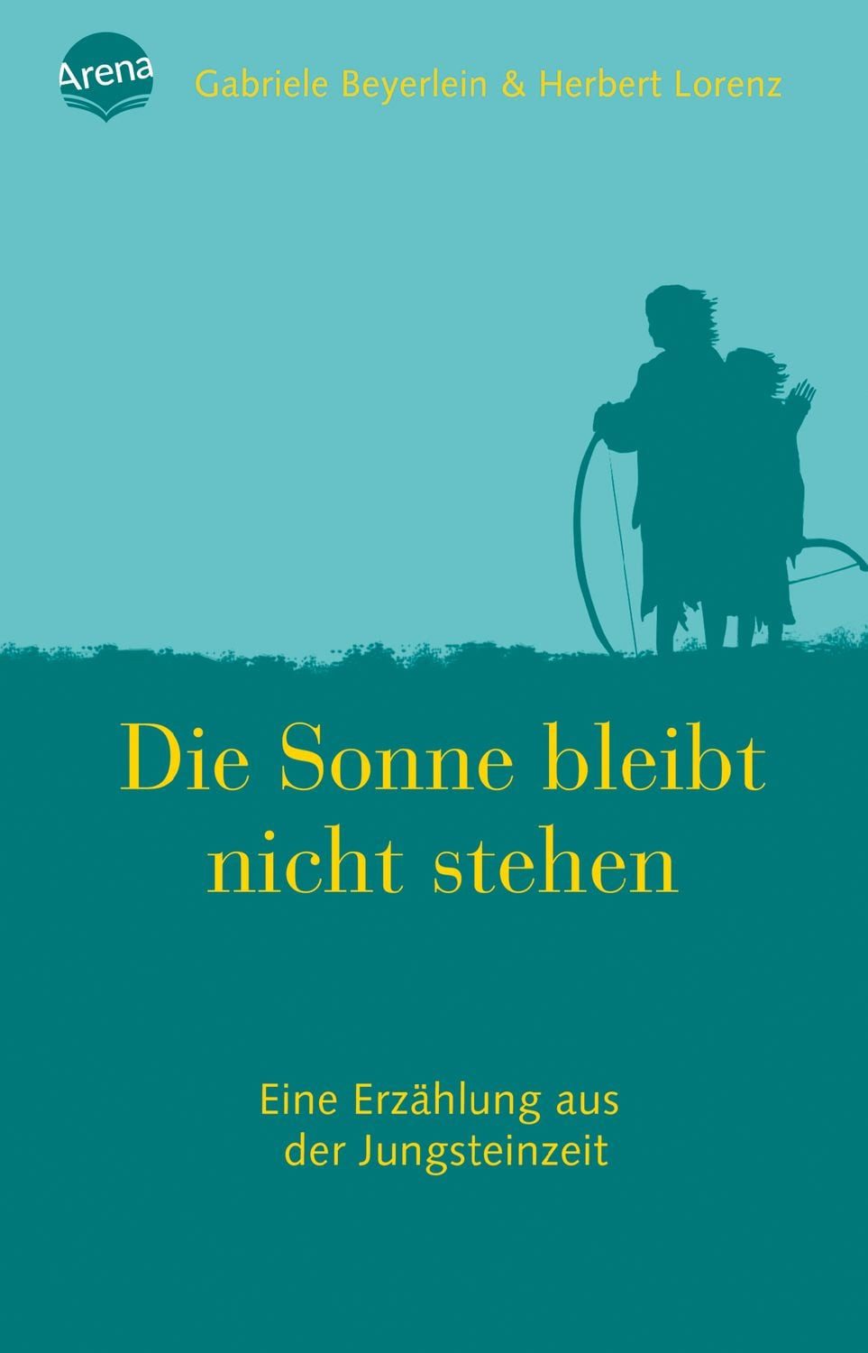 Die Sonne bleibt nicht stehen / Herbert Lorenz, Gabriele Beyerlein