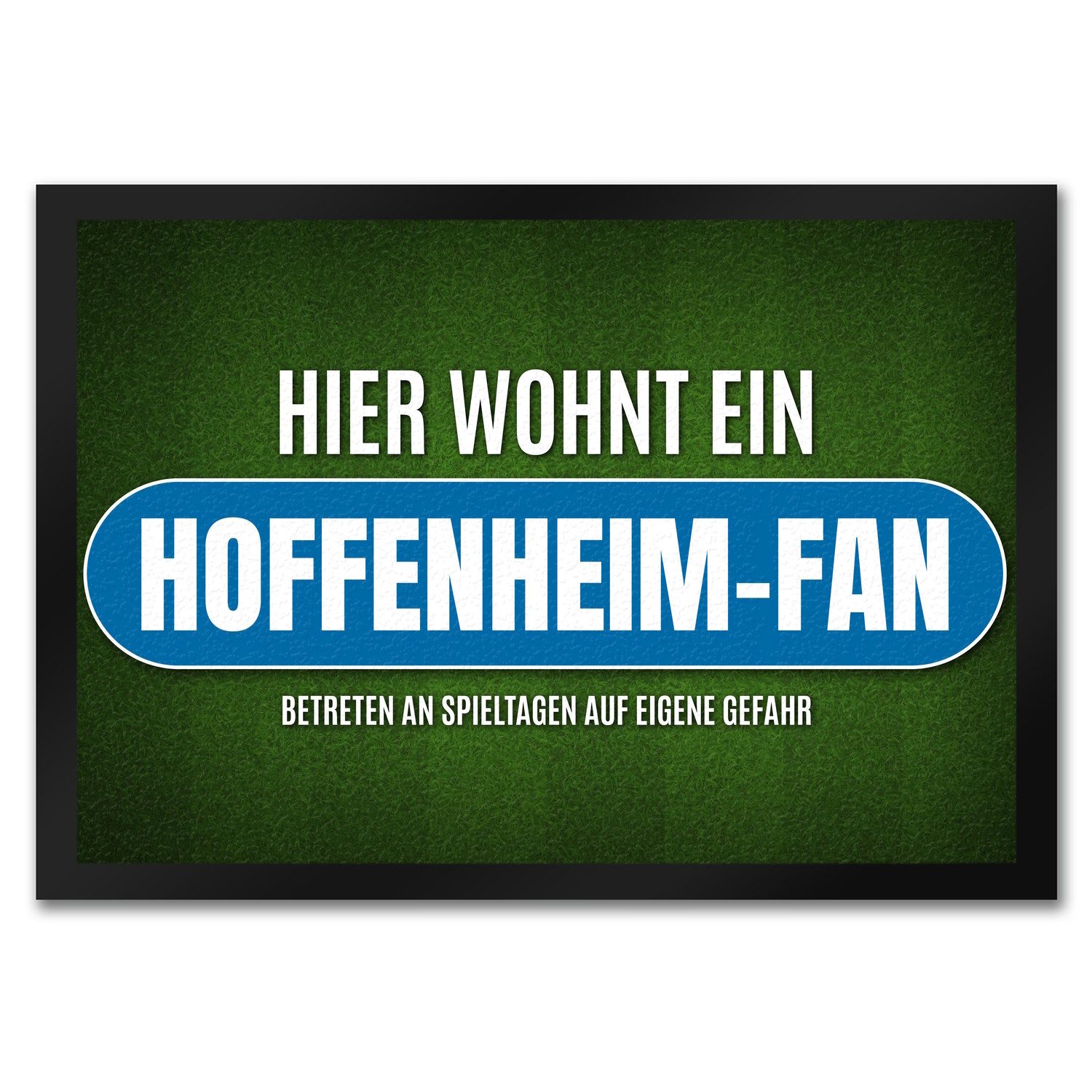 Fußmatte Hier wohnt ein Hoffenheim Fan Fußmatte mit Rasen Motiv Fußball Verein