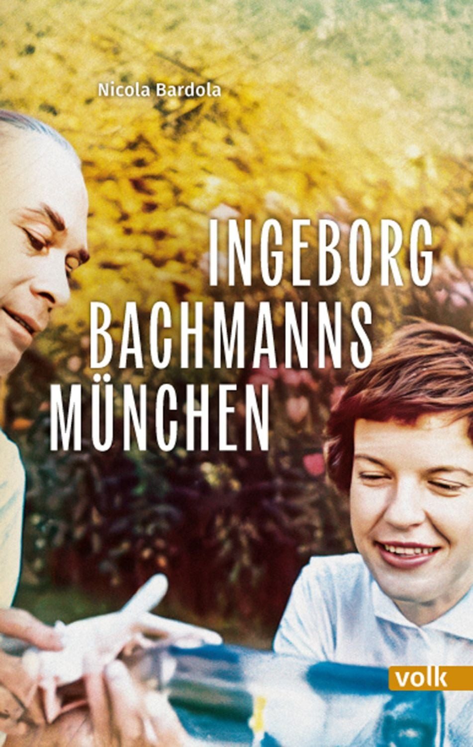 Ingeborg Bachmanns München / Nicola Bardola