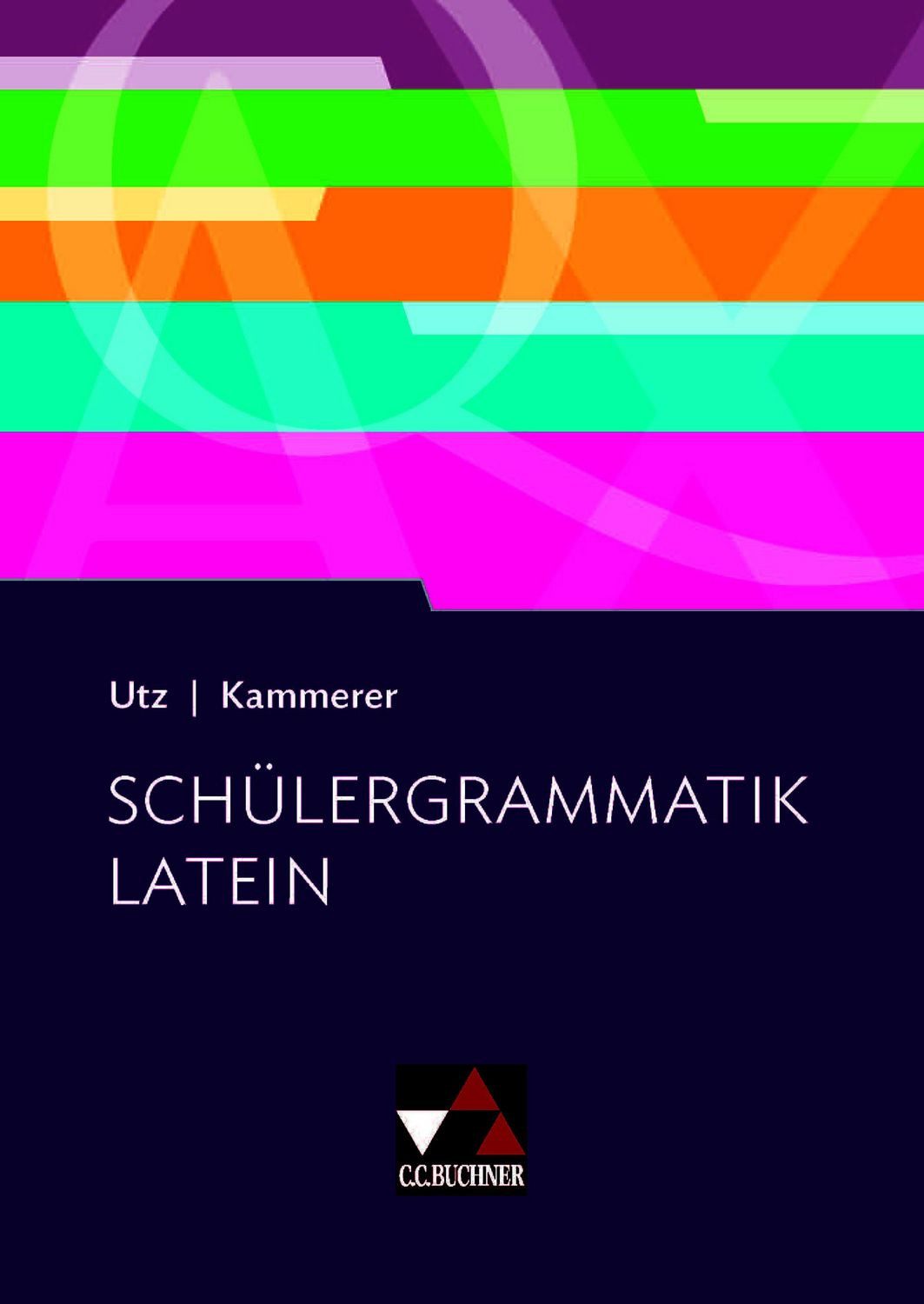 Grammatiken I / Schülergrammatik Latein / Clement Utz, Andrea Kammerer