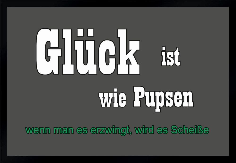 Fußmatte Fußmatte Schmutzfangmatte Glück ist wie Pupsen F165 60x40 cm