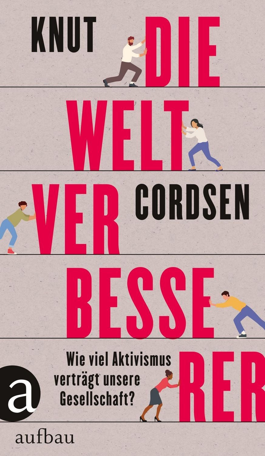 Die Weltverbesserer / Knut Cordsen
