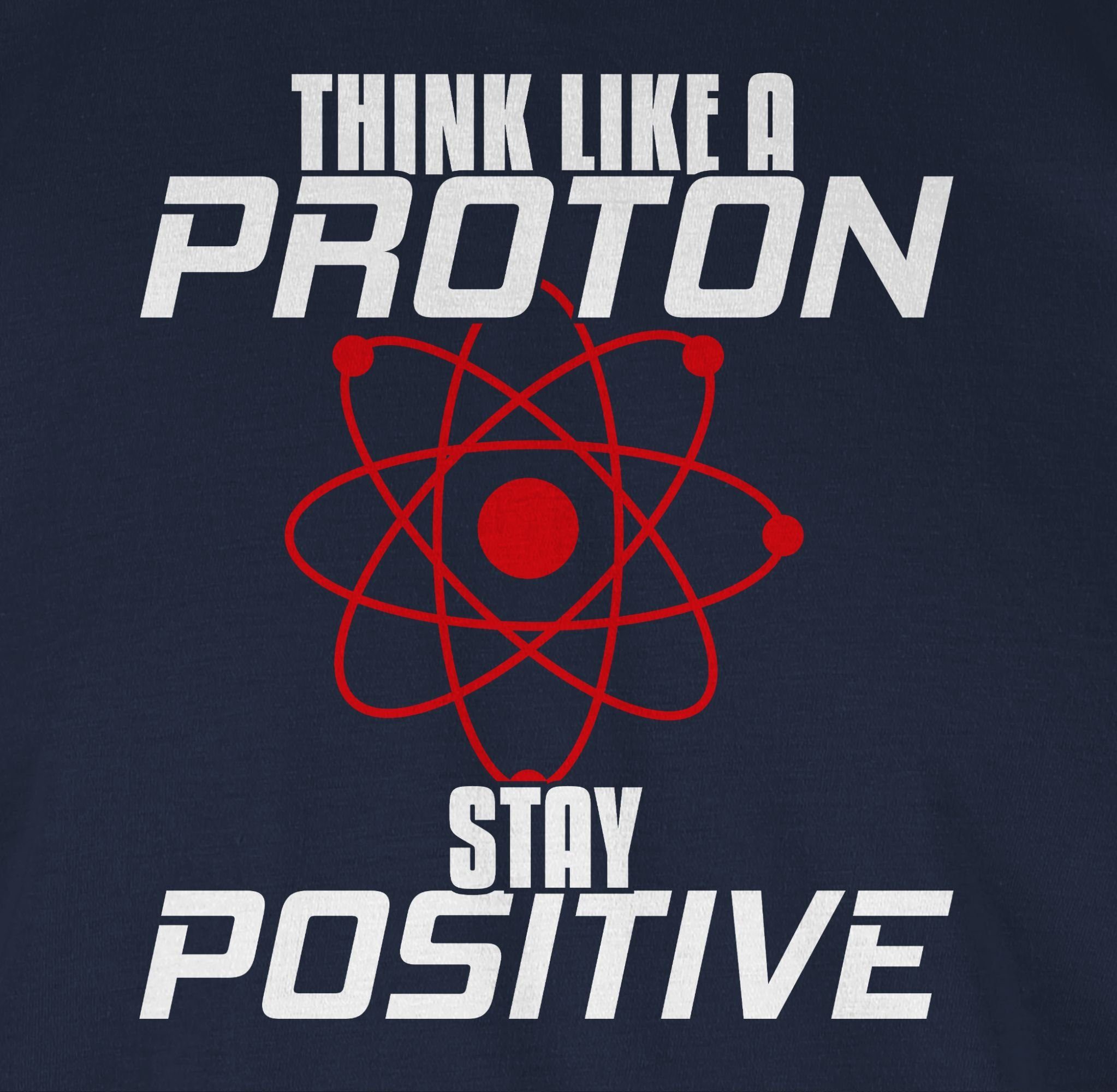 T-Shirt Blau Geschenke Think stay proton 2 Nerd Navy a like positive Shirtracer