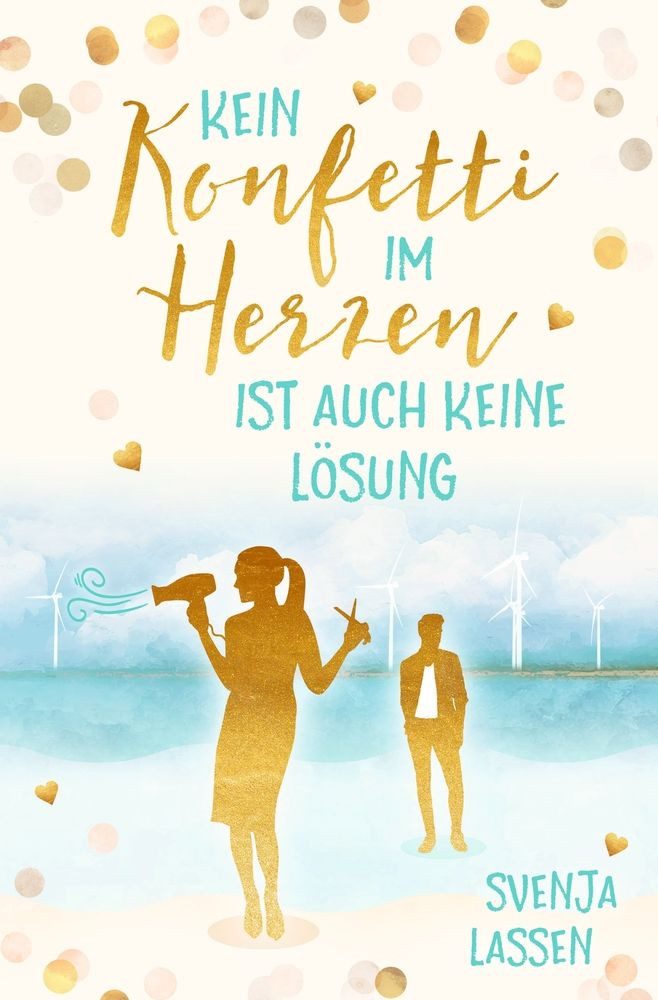 Kein Konfetti im Herzen ist auch keine Lösung / Svenja Lassen