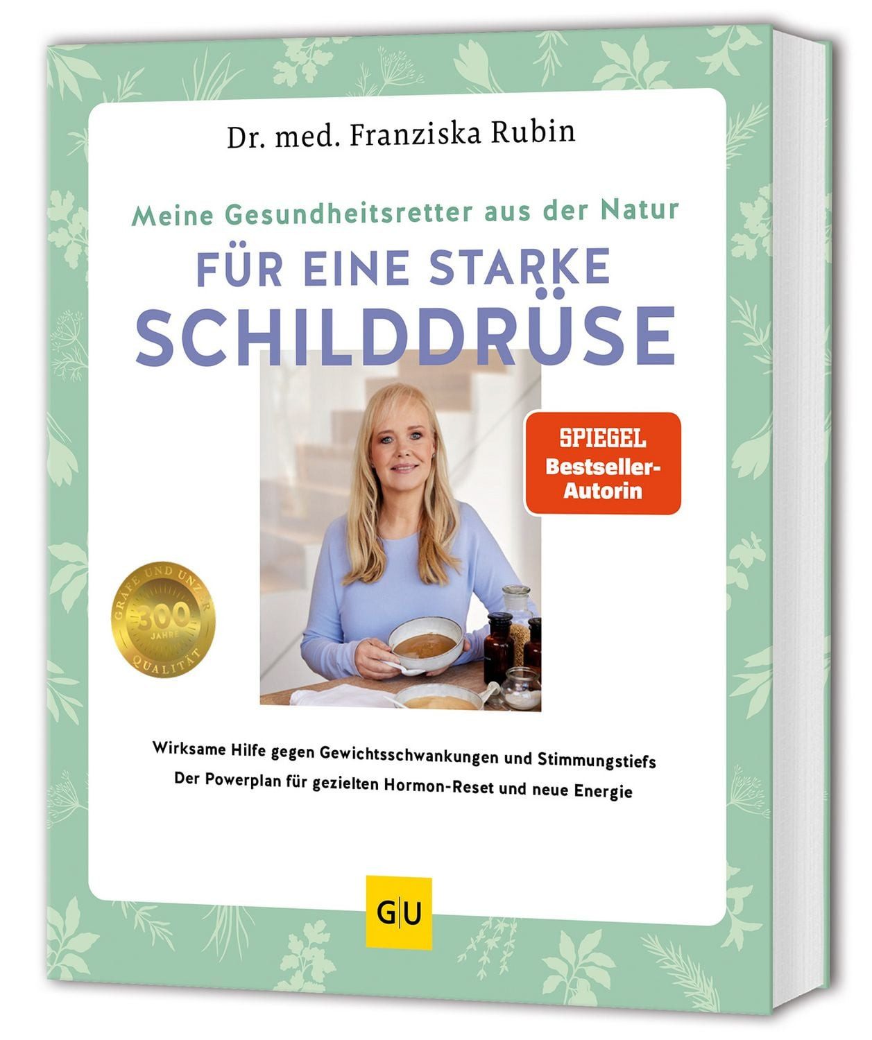 Meine Gesundheitsretter aus der Natur für eine starke Schilddrüse / Franziska Rubin, Natürliche Hilfe bei Gewichtsschwankungen und Stimmungstiefs – Dein Powerplan für mehr Energie