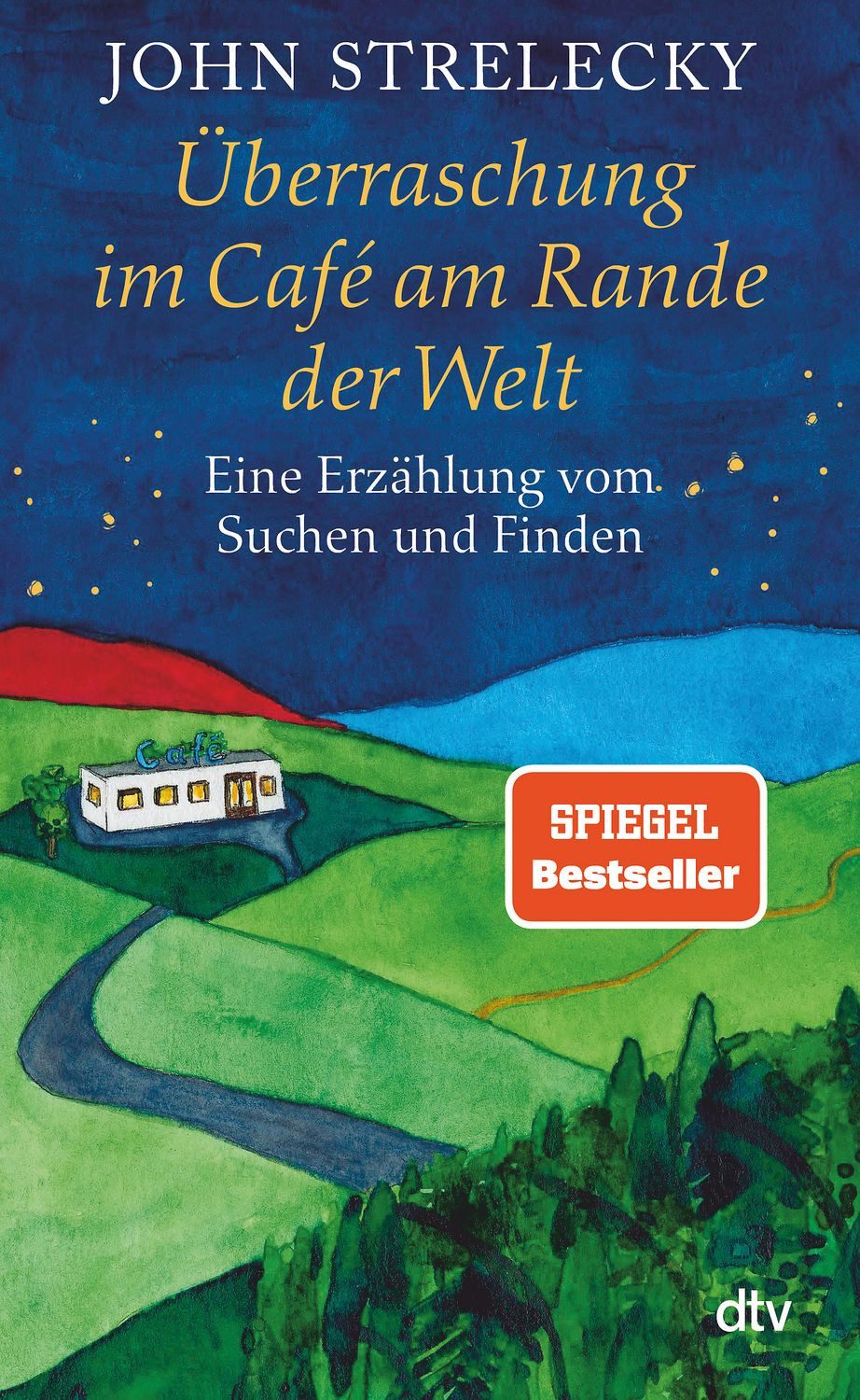 Ratgeber Überraschung im Café am Rande der Welt Eine Erzählung vom Suchen und F John Strelecky