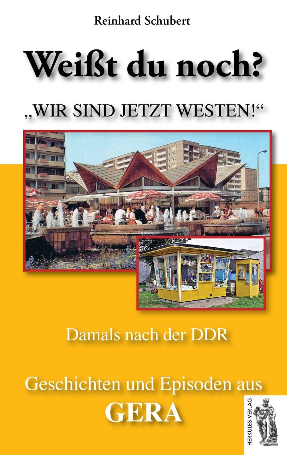 Gera - Damals nach der DDR Weißt du noch? Geschichten und Episoden aus / Reinhard Schubert, Weißt du noch? Geschichten und Episoden aus Gera, X