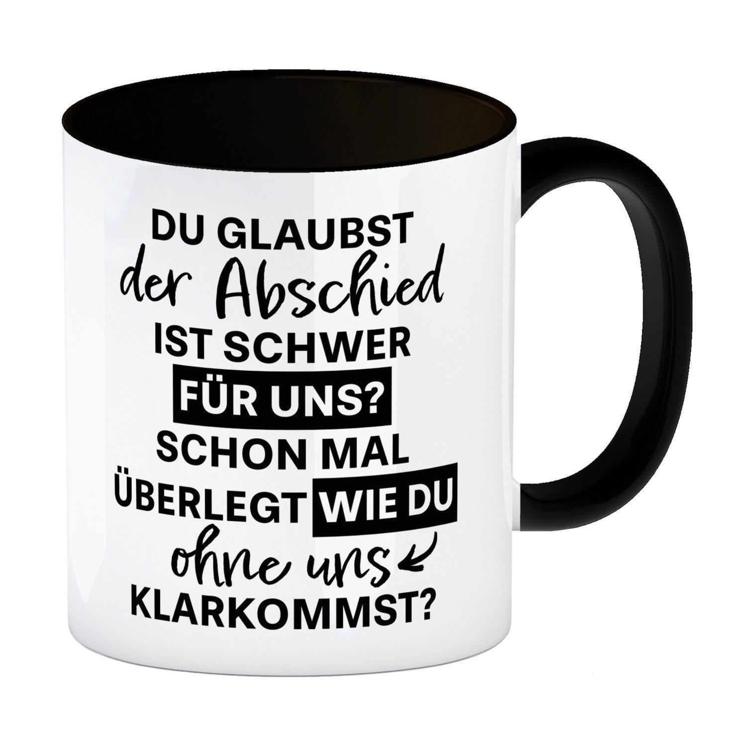 speecheese Tasse Abschied Kollege Чашки in schwarz mit Spruch Wie kommst du uns