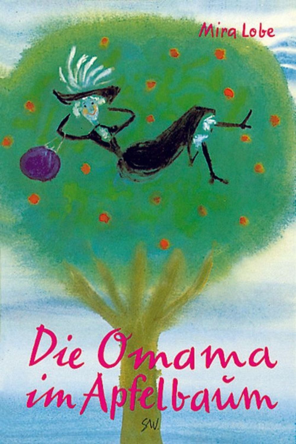 Die Omama im Apfelbaum / Mira Lobe