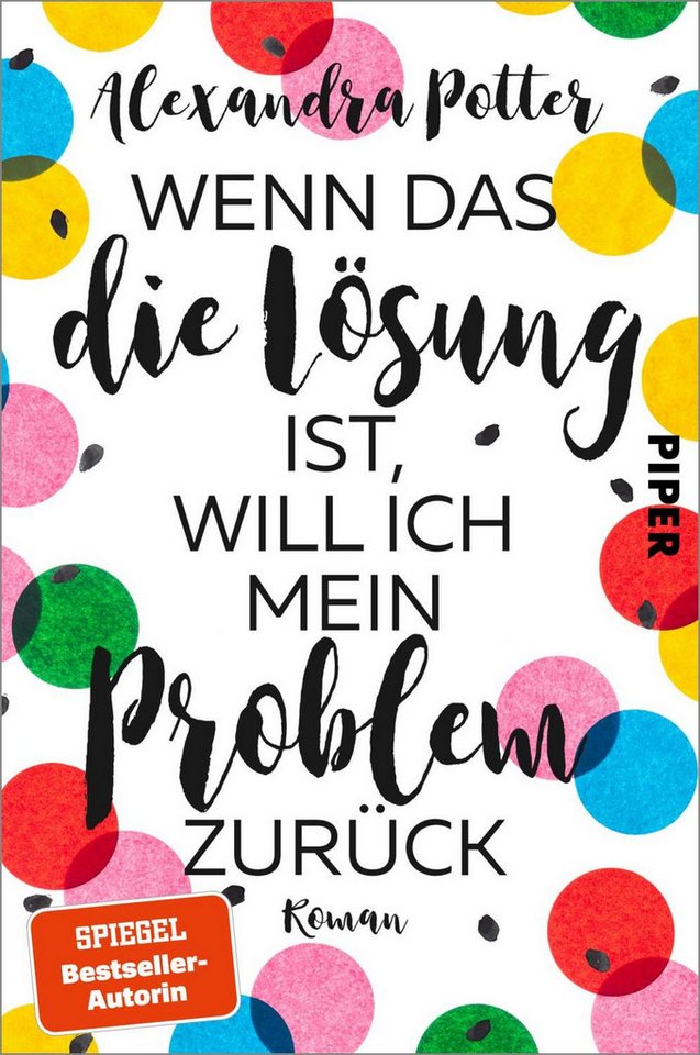 Wenn das die Lösung ist, will ich mein Problem zurück / Alexandra Potter, SPIEGEL-Bestseller