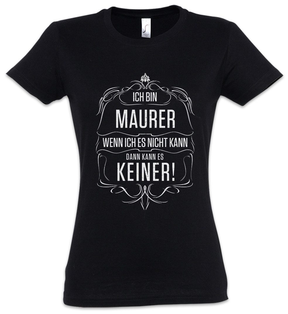 Print-Shirt Ich Bin Maurer I Damen T-Shirt Handwerk Handwerker Meister Bau