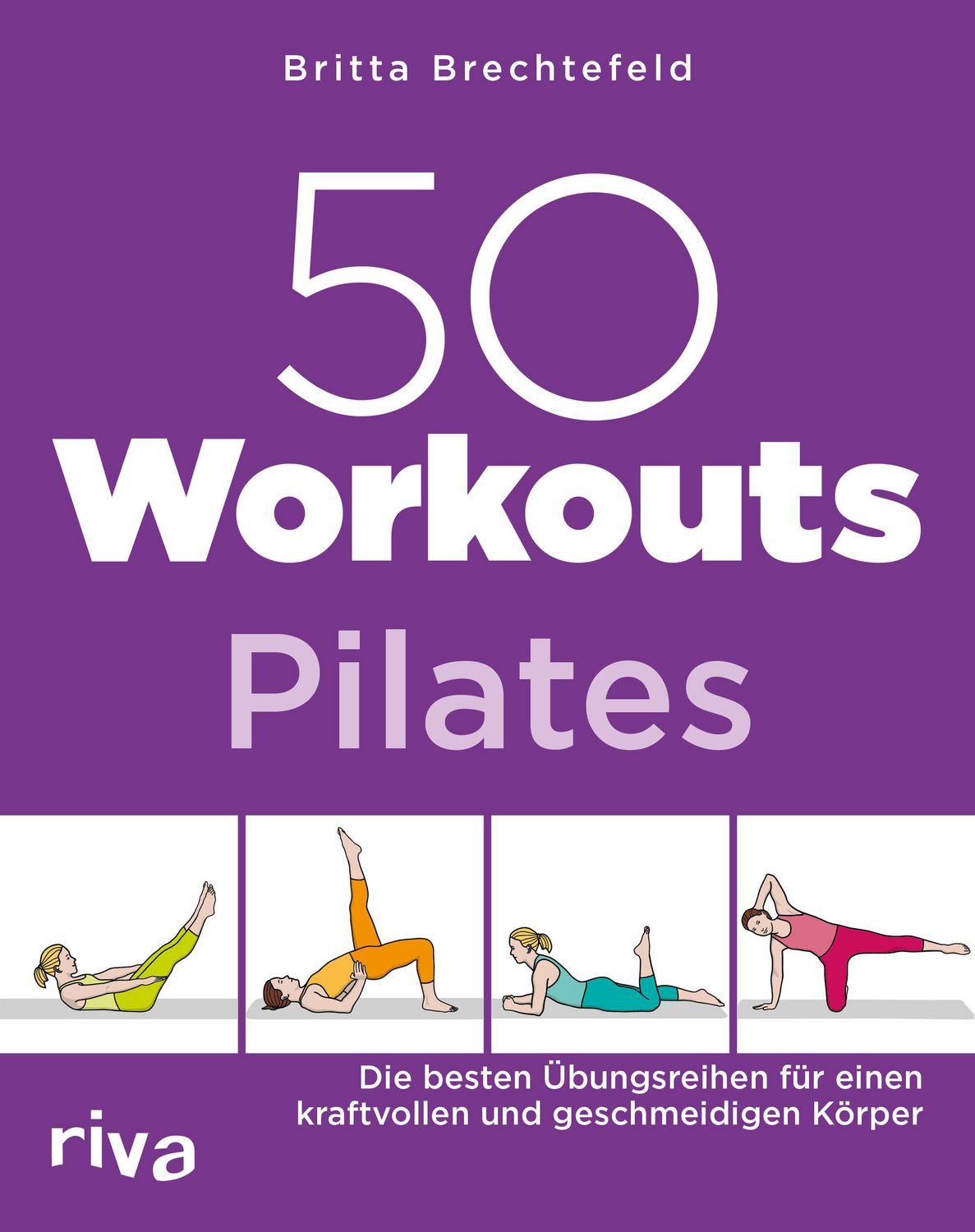 50 Workouts – Pilates / Britta Brechtefeld