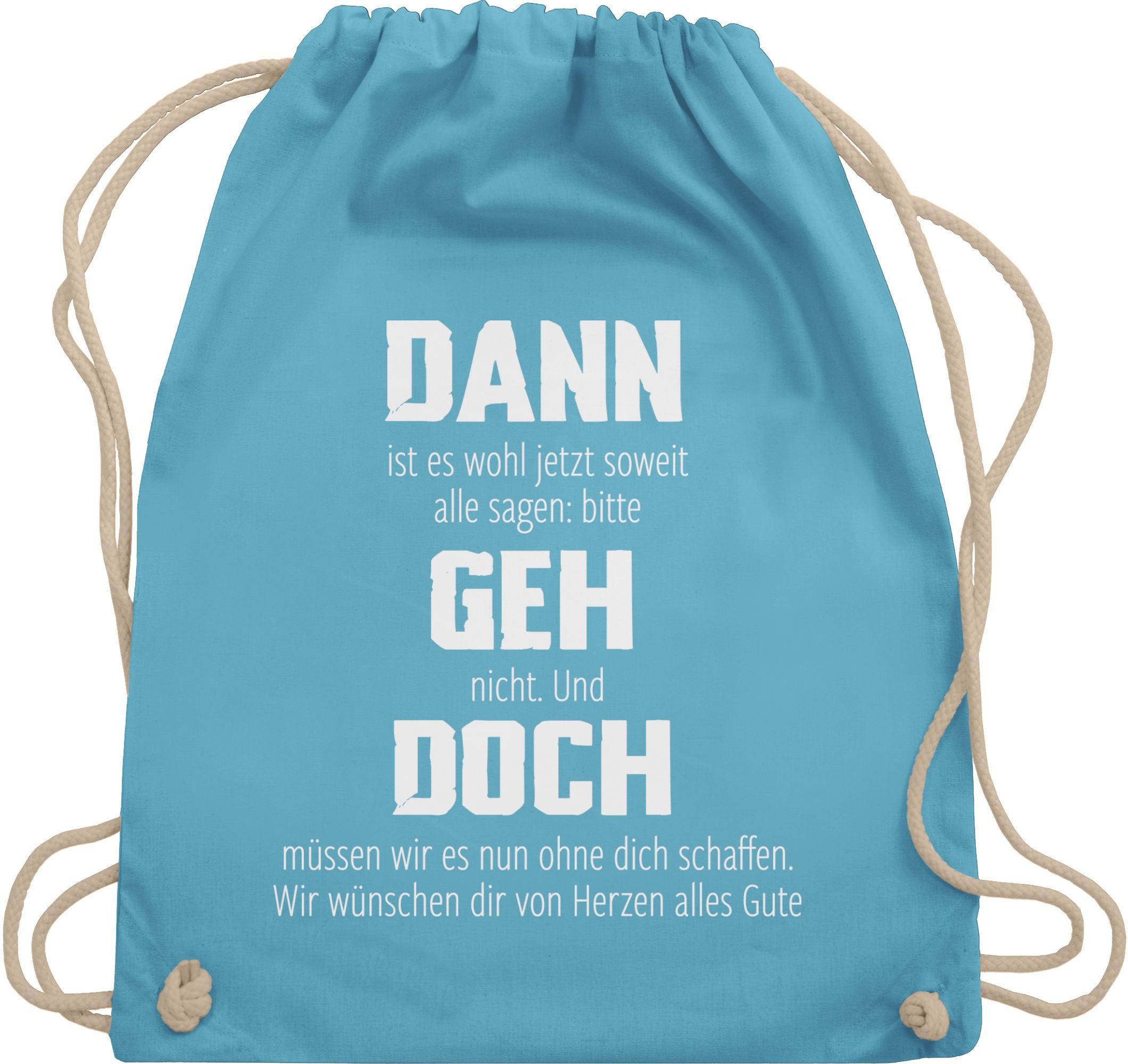 Shirtracer Turnbeutel Dann geh doch, Berufswechsel Geschenkidee, Glückwünsche für neuen Jo, Kollegen Kollegin