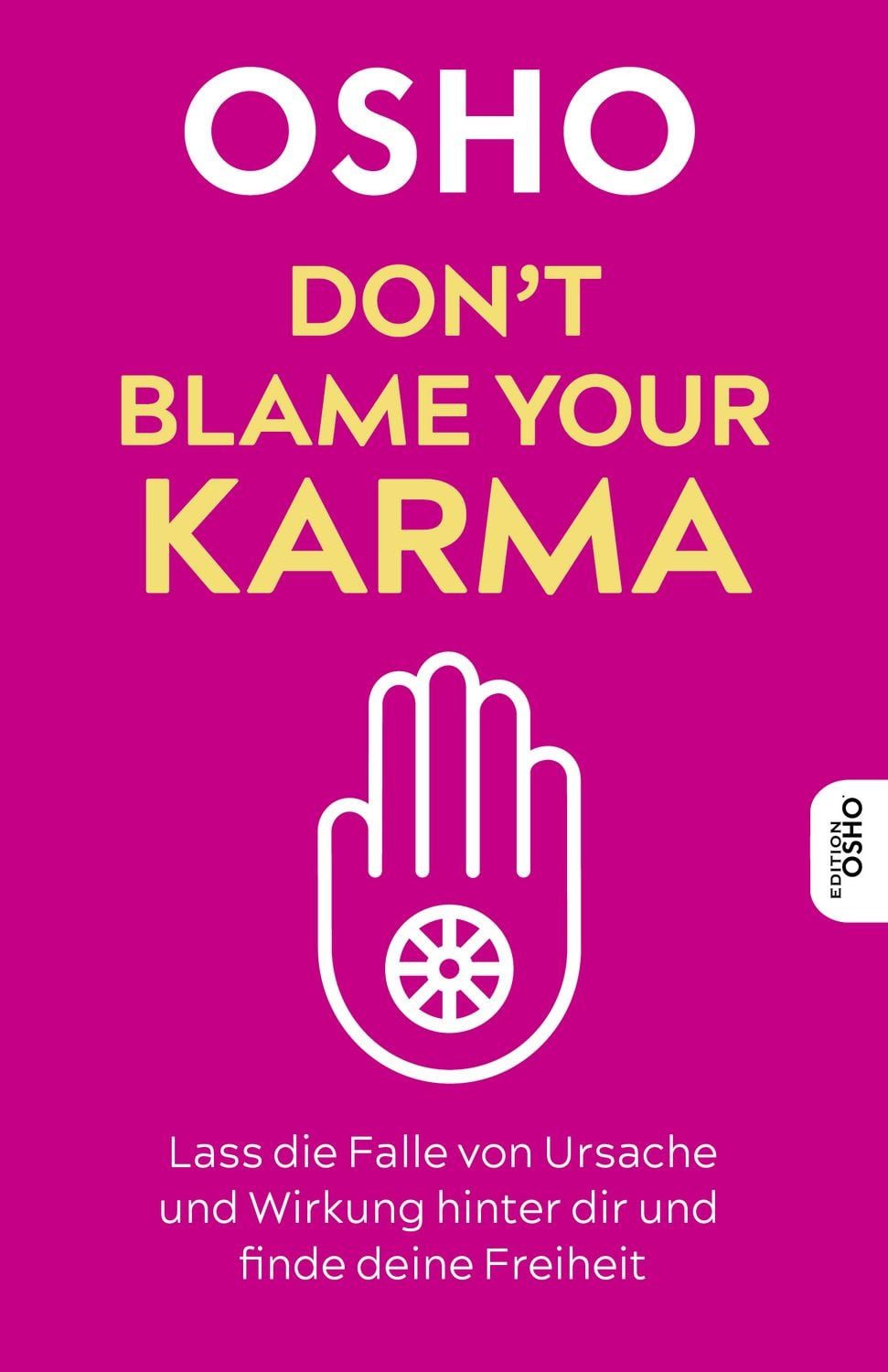 Ratgeber Don’t blame your Karma Lass die Falle von Ursache und Wirkung hinter d Osho