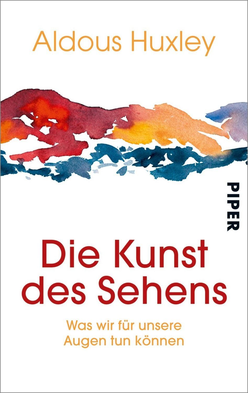 Die Kunst des Sehens / Aldous Huxley