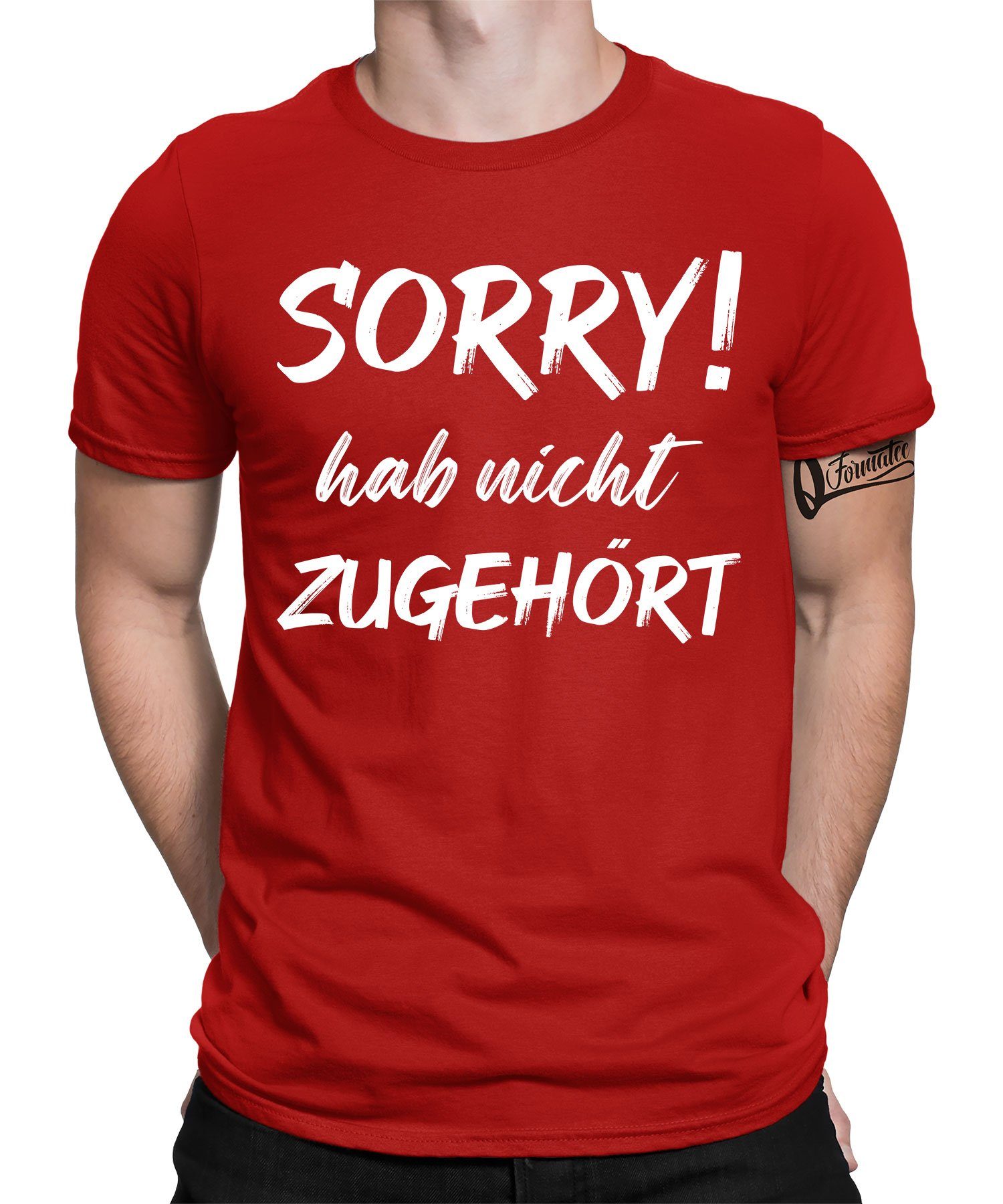 Quattro Formatee Kurzarmshirt Sorry hab nicht zugehört - Lustiger Spruch Statement Herren T-Shirt (1-tlg) Rot