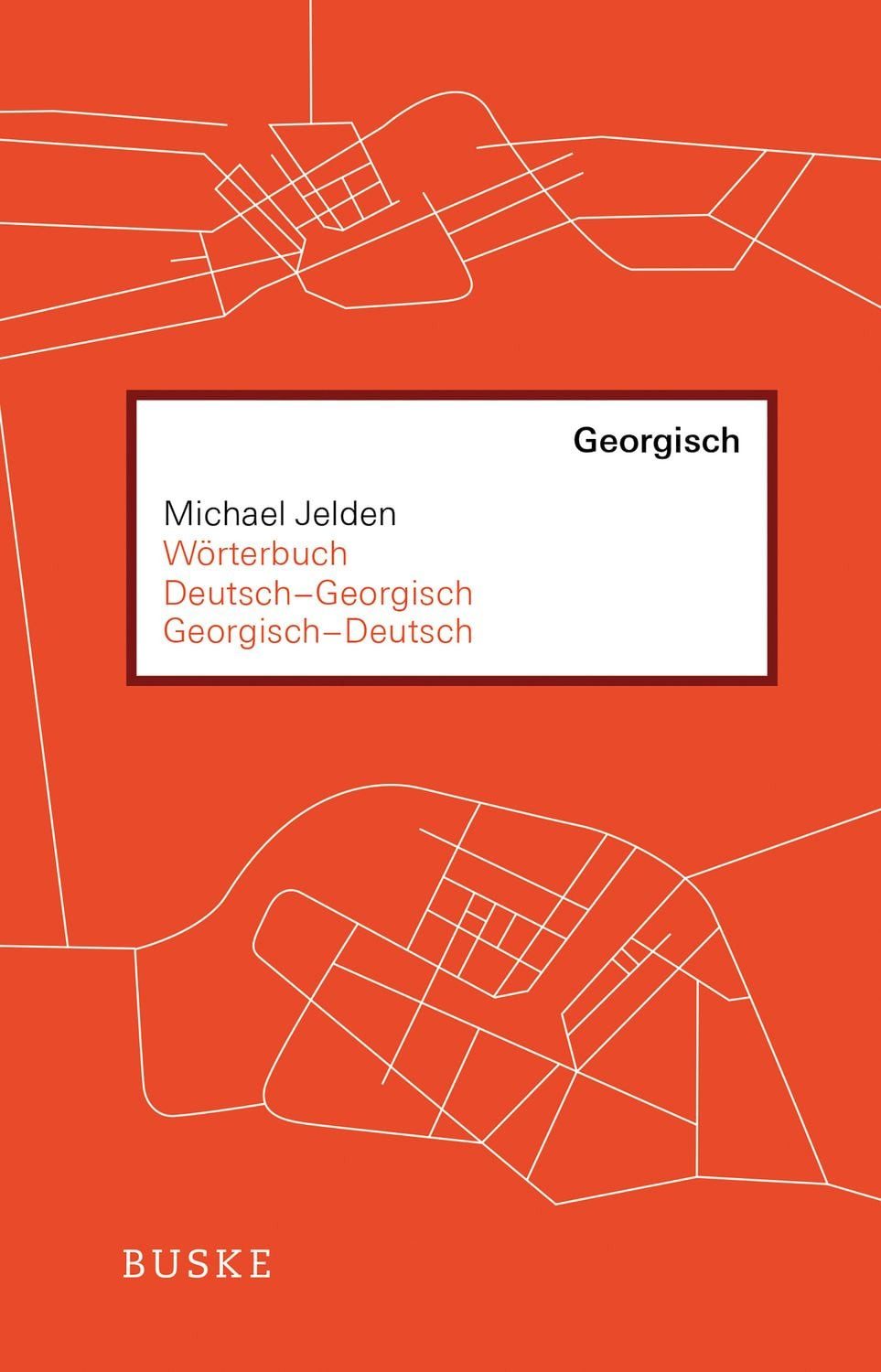 Wörterbuch Deutsch–Georgisch / Georgisch–Deutsch / Michael Jelden