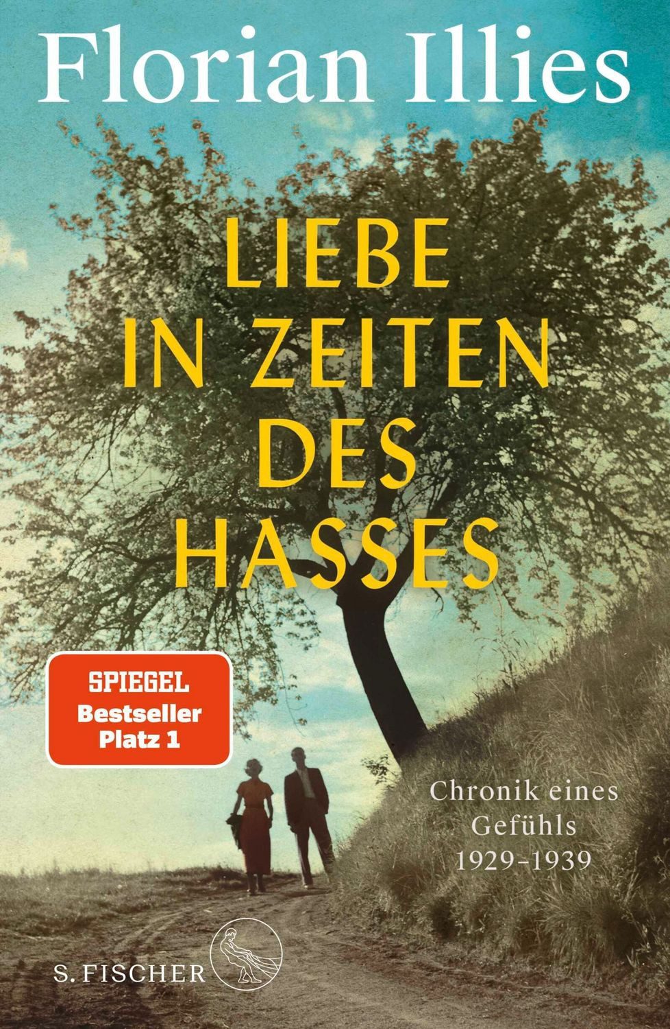 Liebe in Zeiten des Hasses / Florian Illies