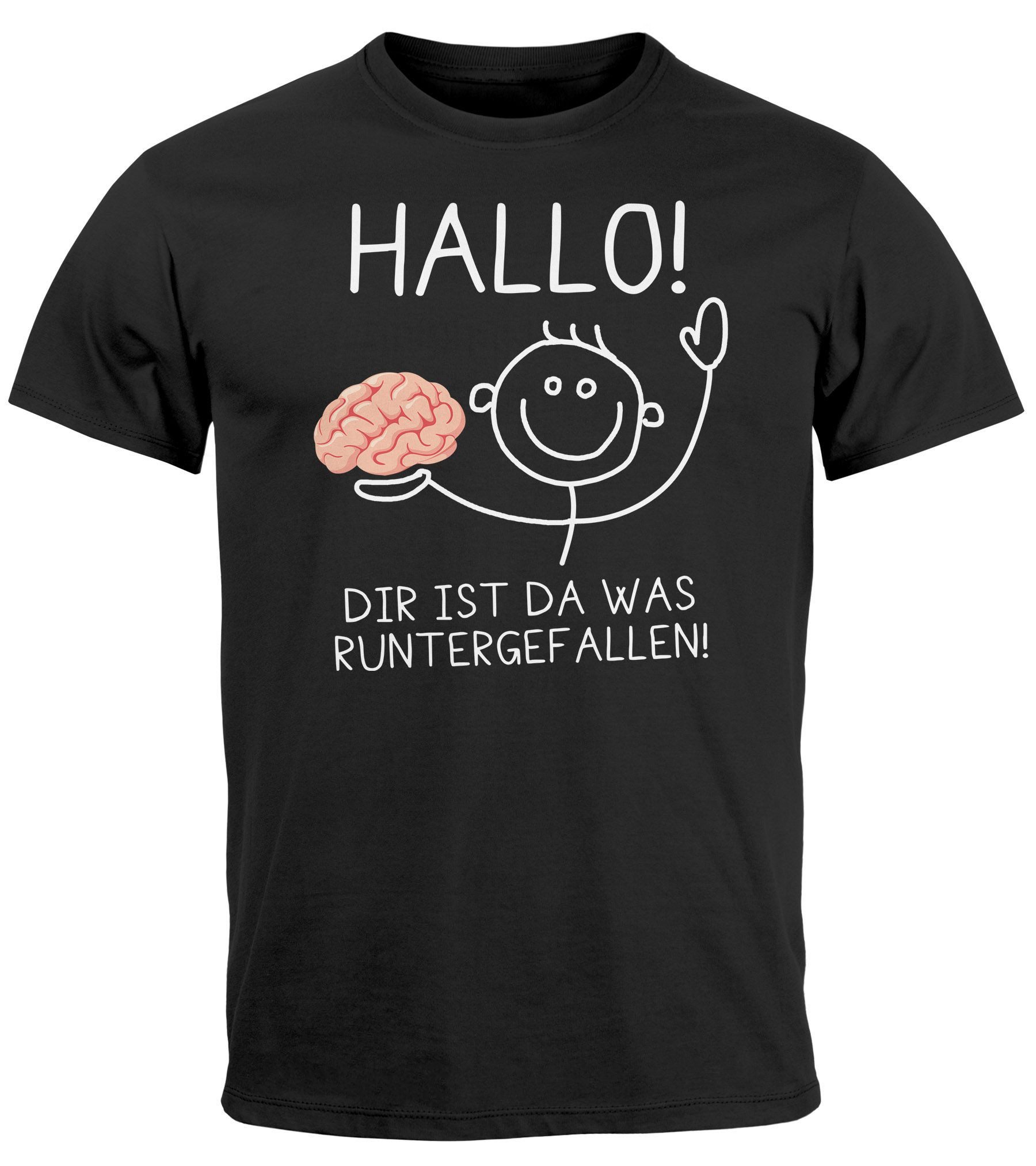 Print-Shirt Herren T-Shirt Hallo Dir ist da was runtergefallen Gehirn Witz Meme