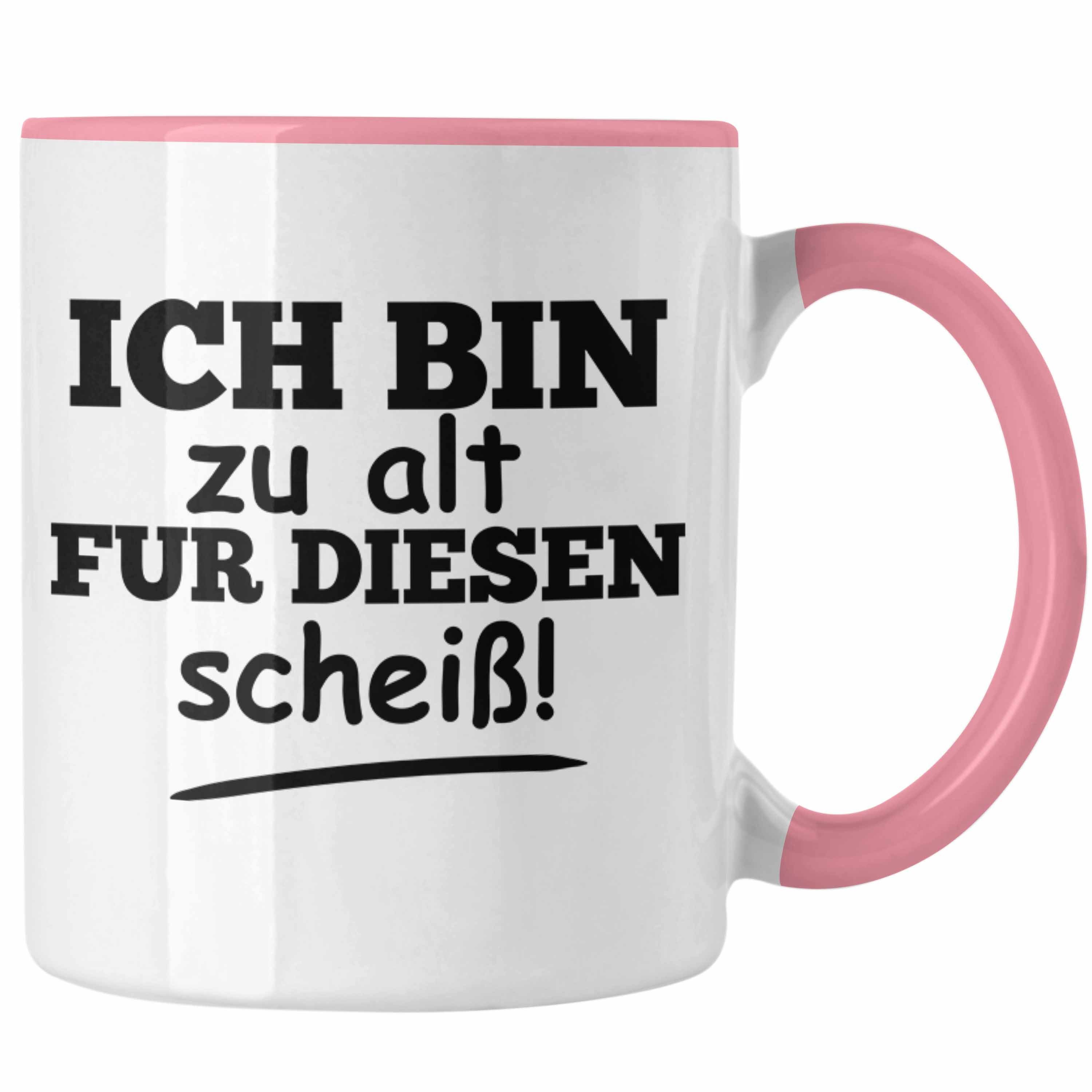 Trendation Tasse Lustige Tasse mit Spruch "Ich Bin Zu Alt Für Diesen