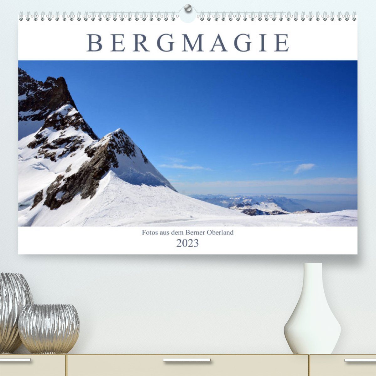 CALVENDO Wandkalender Bergmagie – Fotos aus dem Berner Oberland (Premium, hochwertiger DIN A2 Wandkalender 2023, Kunstdruck in Hochglanz)