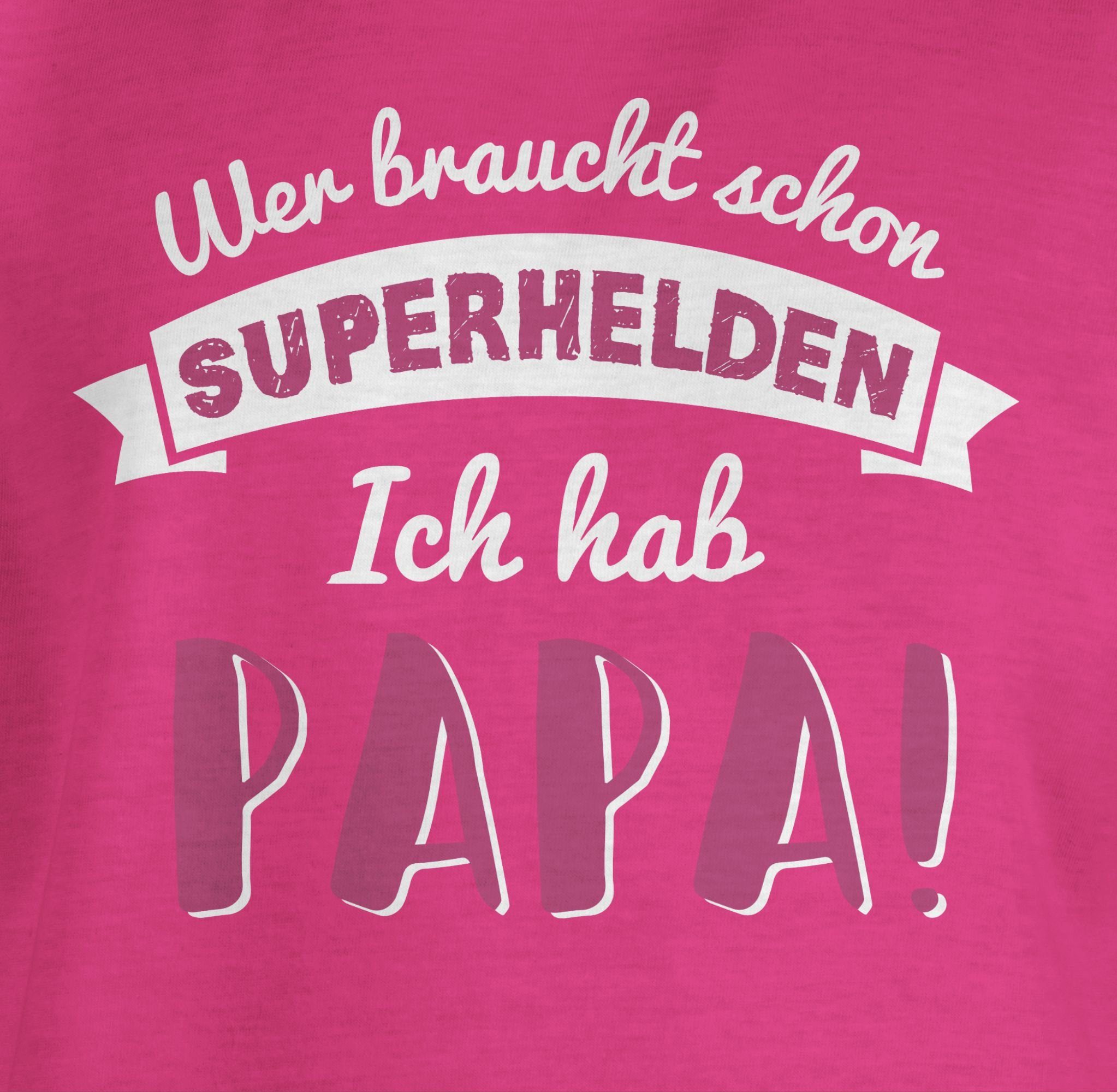 Shirtracer T-Shirt Wer für Superhelden Papa Geschenk schon Fuchsia rosa 1 Papa Vatertag braucht hab ich