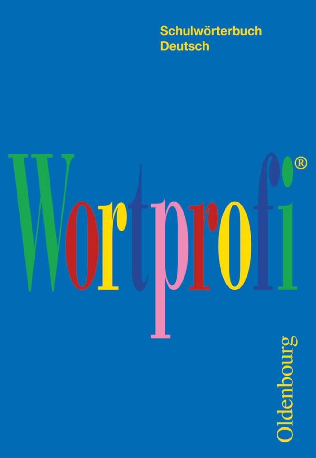 Wortprofi® - Schulwörterbuch Deutsch - Für alle Bundesländer (außer Ba / Josef Greil