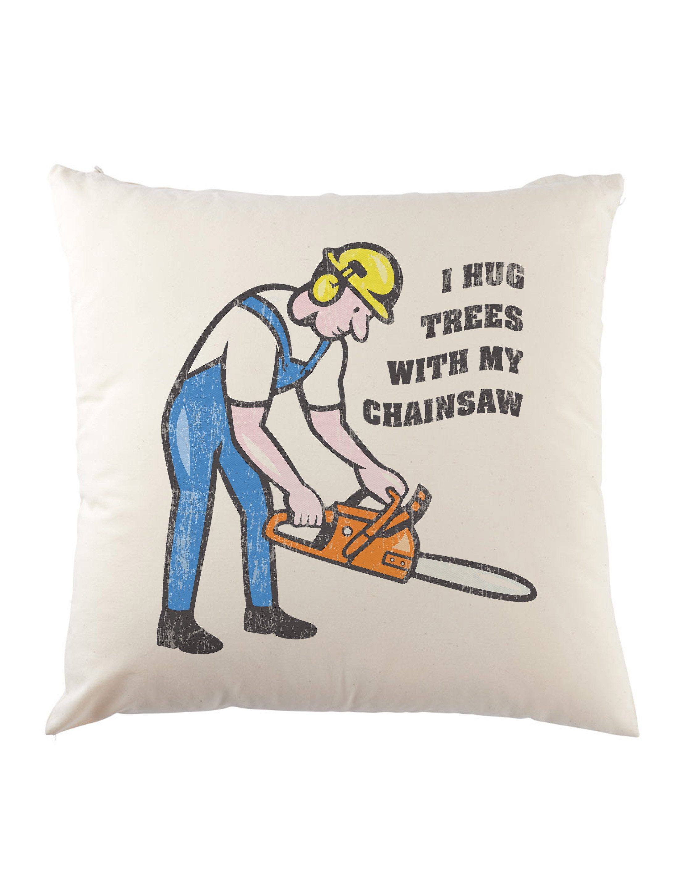 Urban Backwoods Dekokissen I Hug Trees With My Chainsaw Dekokissen Holzfäller Axt Waldarbeiter, Förster Logger Lumberjack Woodcutter