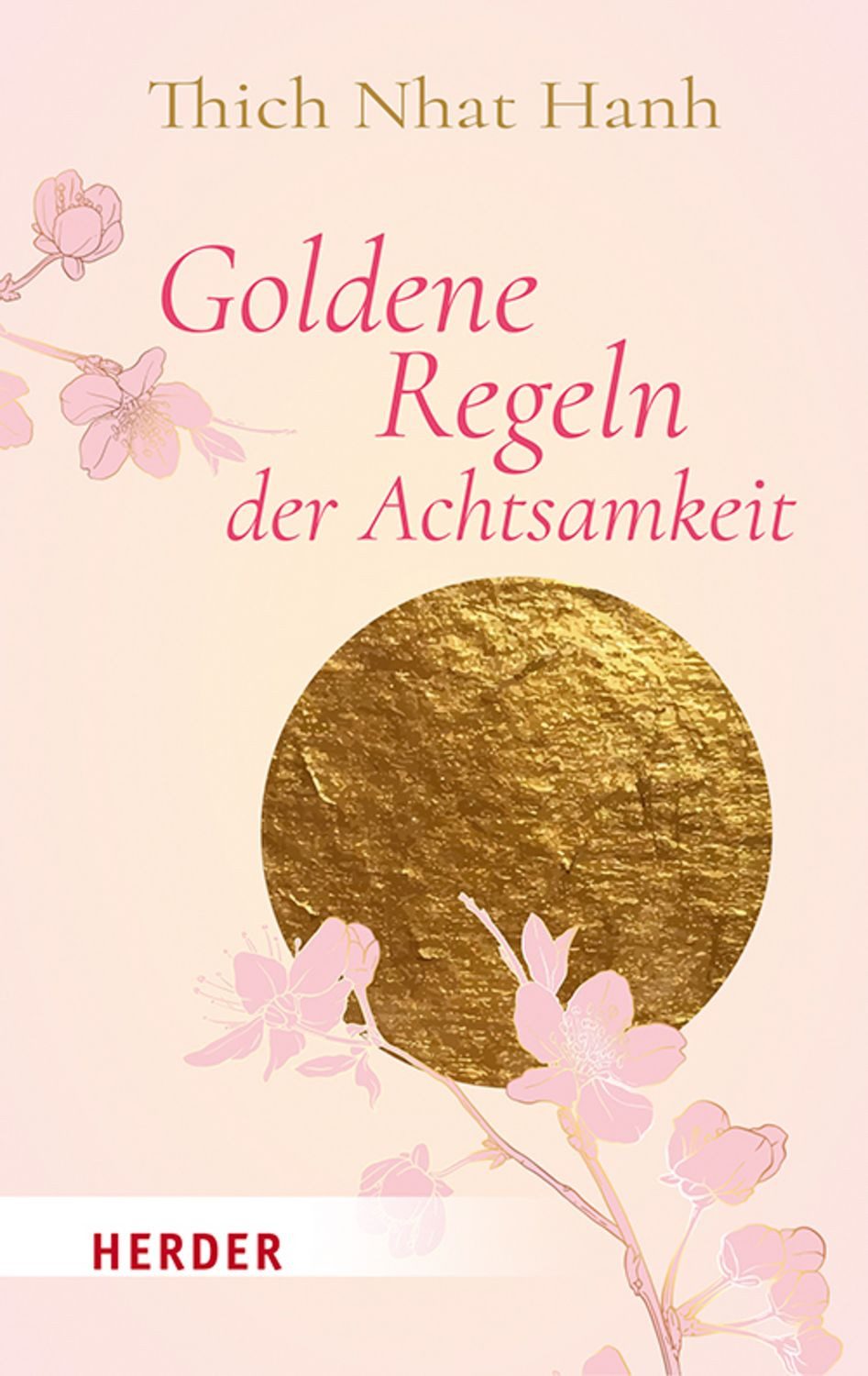 Goldene Regeln der Achtsamkeit / Thich Nhat Hanh
