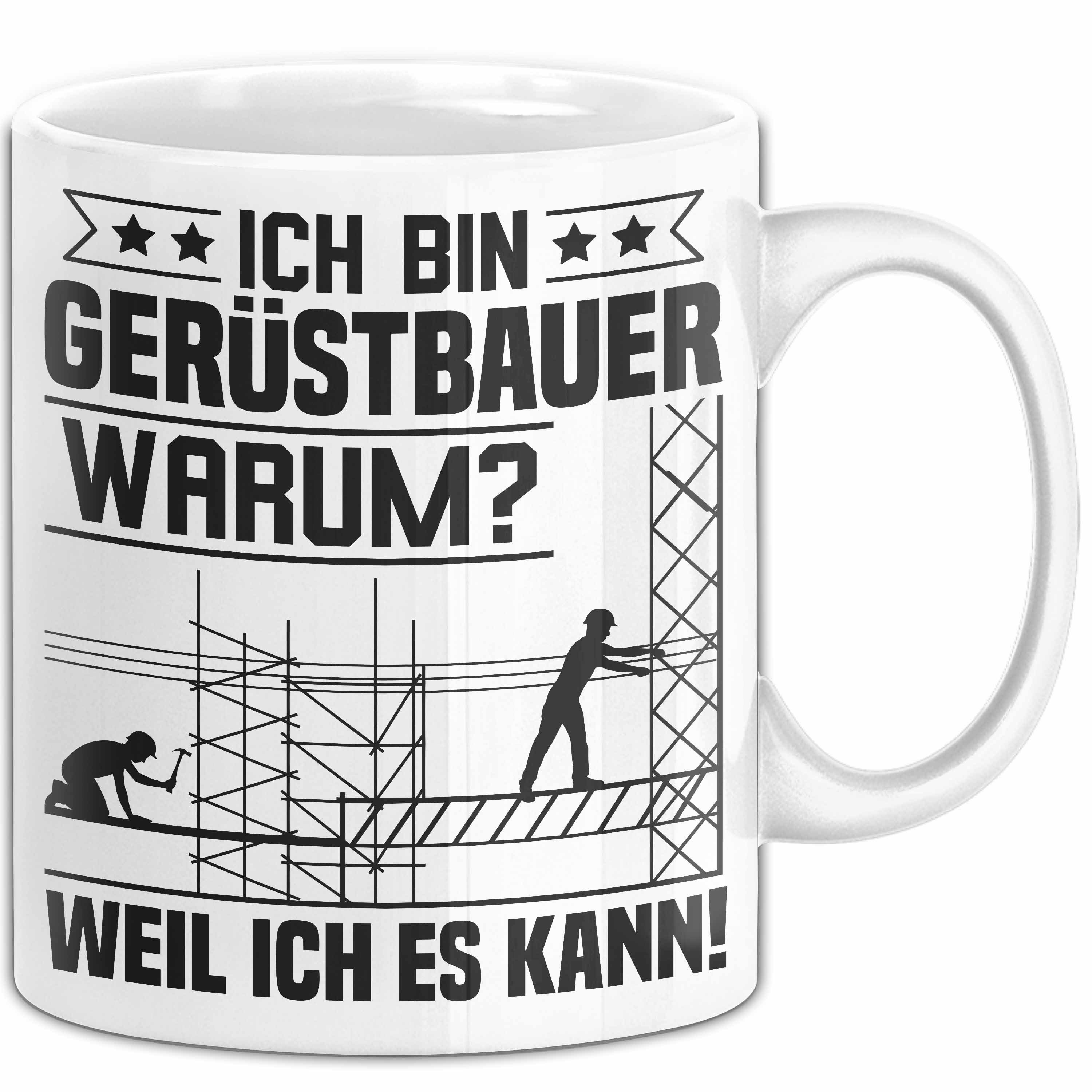 Tasse Gerüstbauer Tasse Geschenk Handwerk Ich Bin Gerüstbauer Warum Weil Ich