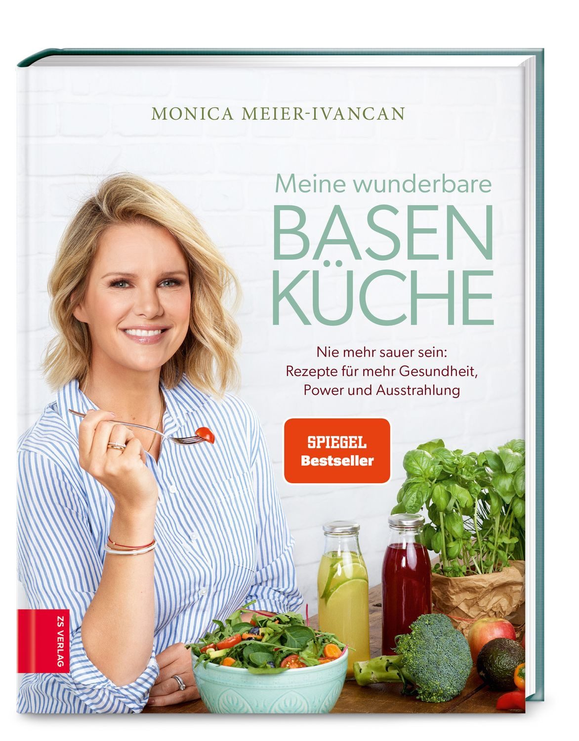 Meine wunderbare Basenküche / Monica Meier-Ivancan, Nie mehr sauer sein: Rezepte für mehr Gesundheit, Power und Ausstrahlung