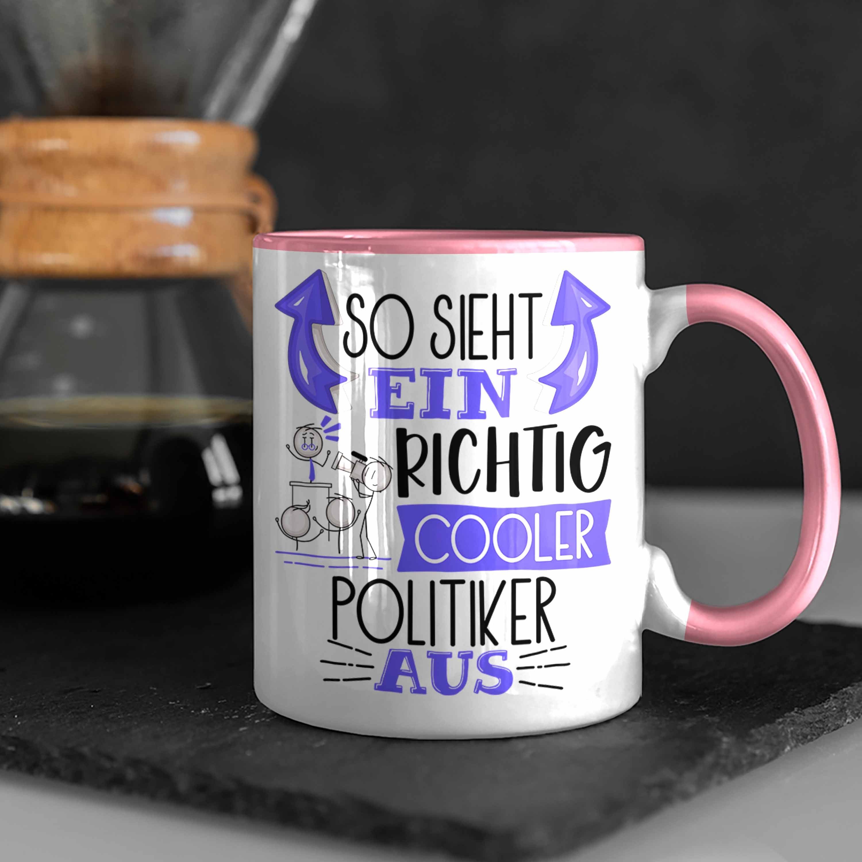 Trendation Tasse Politiker Ein Sieht Tasse Politiker Cooler Geschenk Rosa Ge RIchtig Aus So