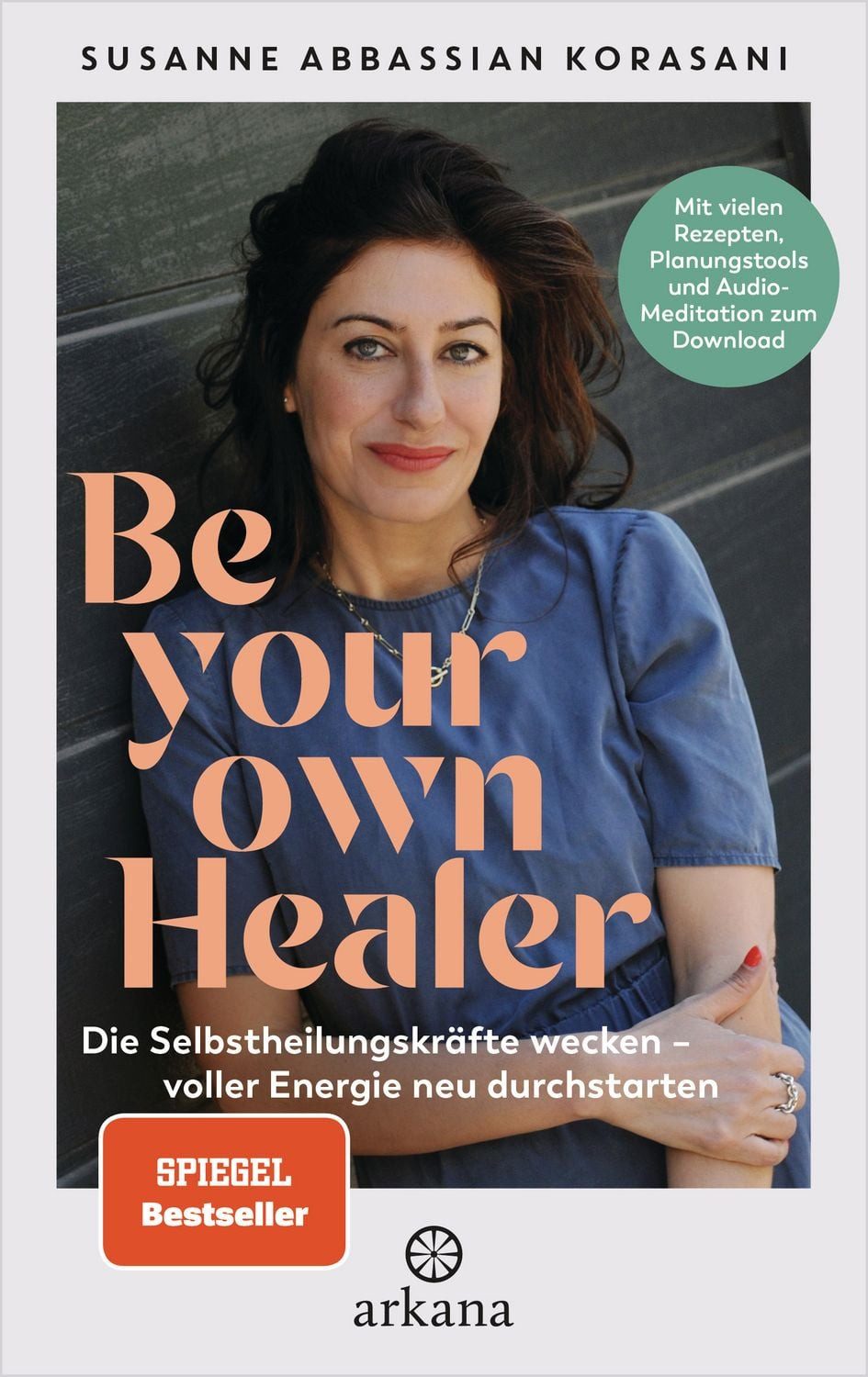 Ratgeber Be Your Own Healer Die Selbstheilungskräfte wecken – voller Energie ne Susanne Korasani