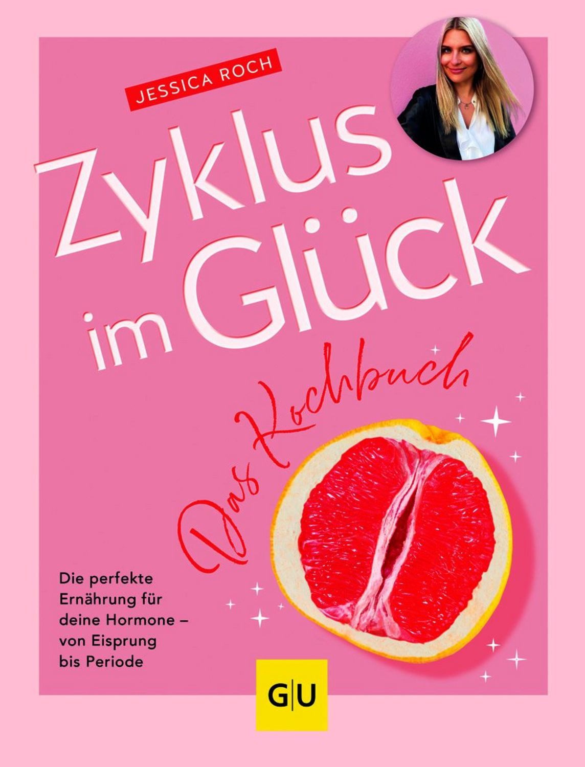 Zyklus im Glück - Das Kochbuch / Jessica Roch