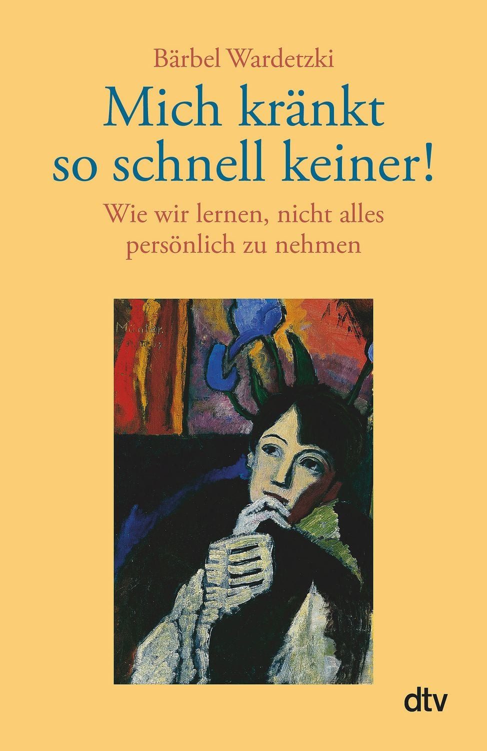 Mich kränkt so schnell keiner! / Bärbel Wardetzki