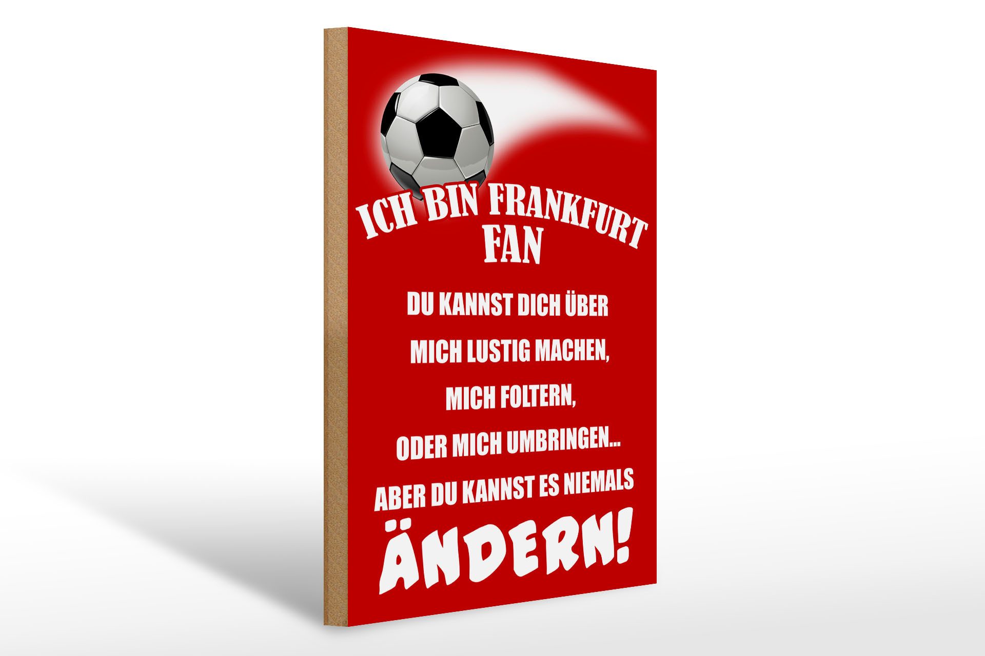 Femer GmbH Holzbild Spruch 30x40cm ich bin Frankfurt Fan Fußball, Camping Sport Hobby Freizeit (1 St), Glatte Holzfaserplatte (MDF), vorn beschichtet