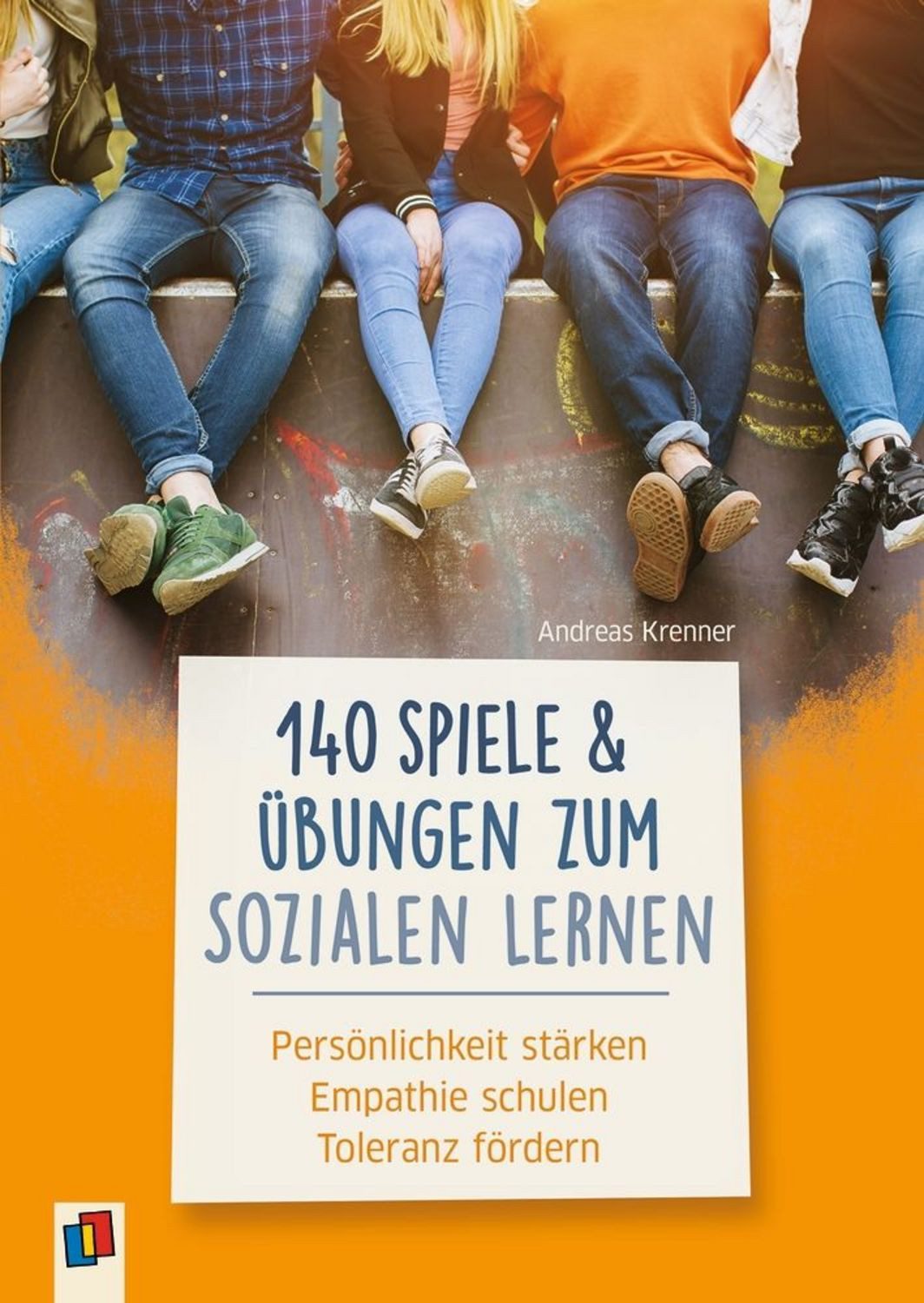 140 Spiele und Übungen zum Sozialen Lernen / Andreas Krenner