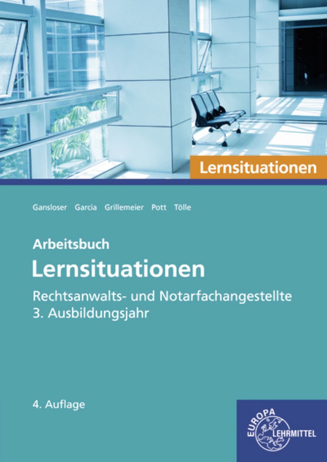 Rechtsanwalts- und Notarfachangestellte, Lernsituationen 3. Ausbildung / Elvira Pott, Joachim Gansloser, Ulrike Garcia, Sandra Grillemeier, Sophie Tölle