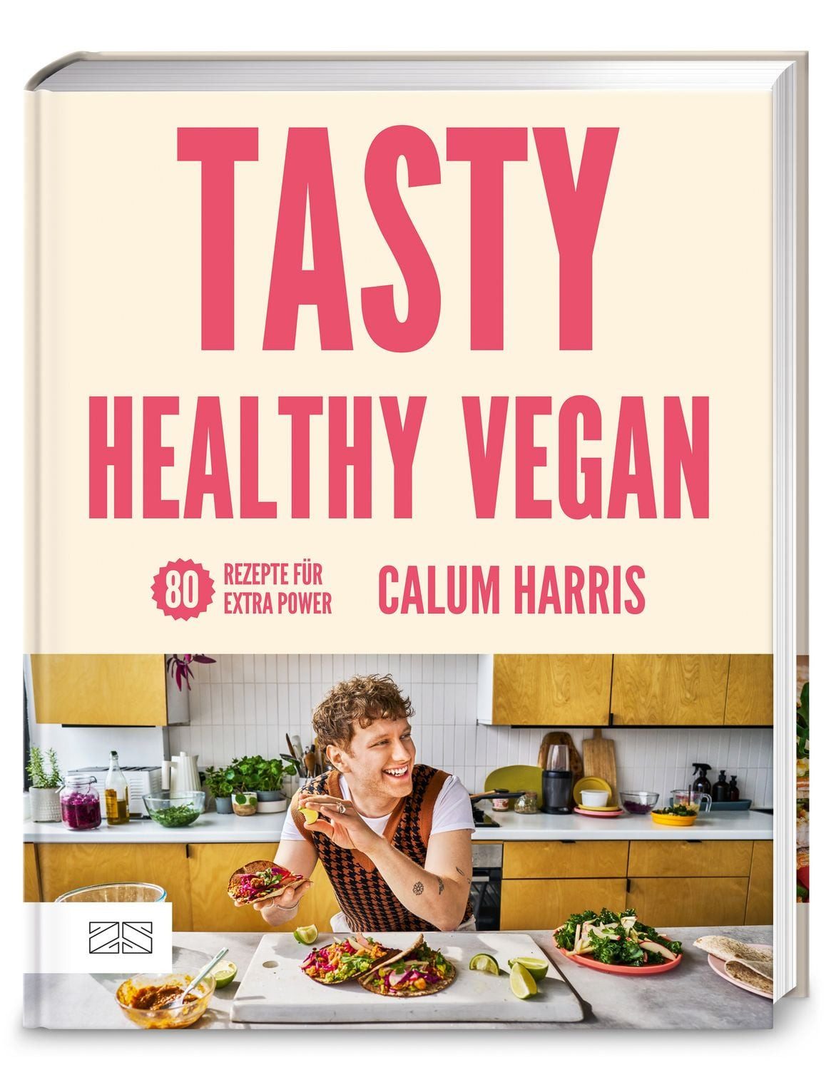 Tasty Healthy Vegan 80 Rezepte für extra Power / Calum Harris, 80 Rezepte für extra Power
