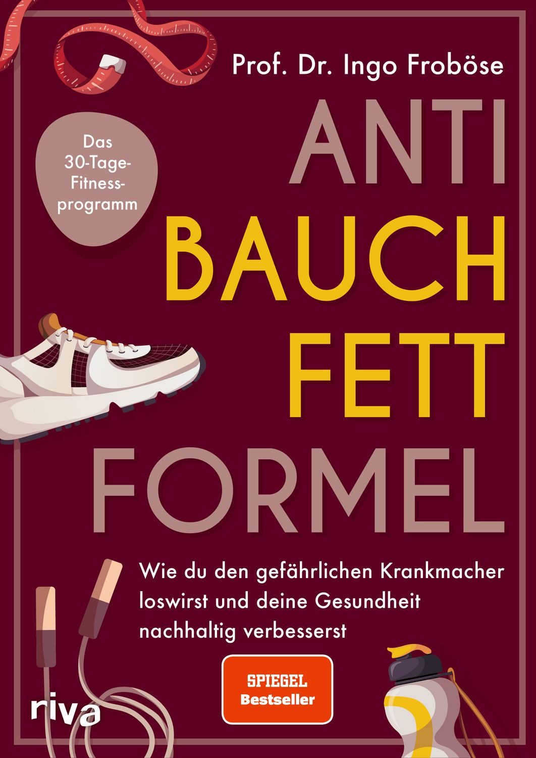 Anti-Bauchfett-Formel / Ingo Froböse