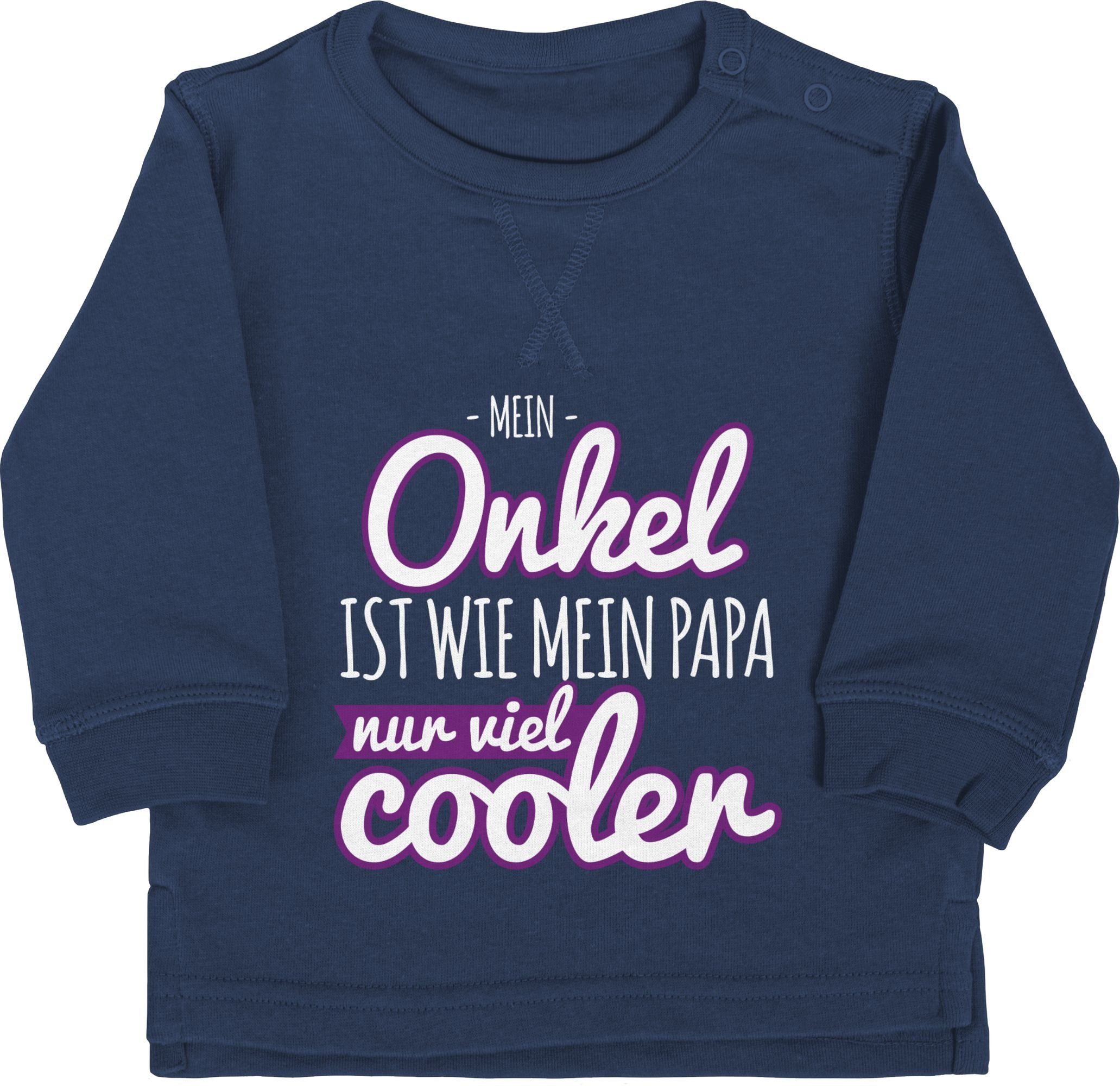 Shirtracer Sweatshirt »Mein Onkel ist wie mein Papa nur viel cooler