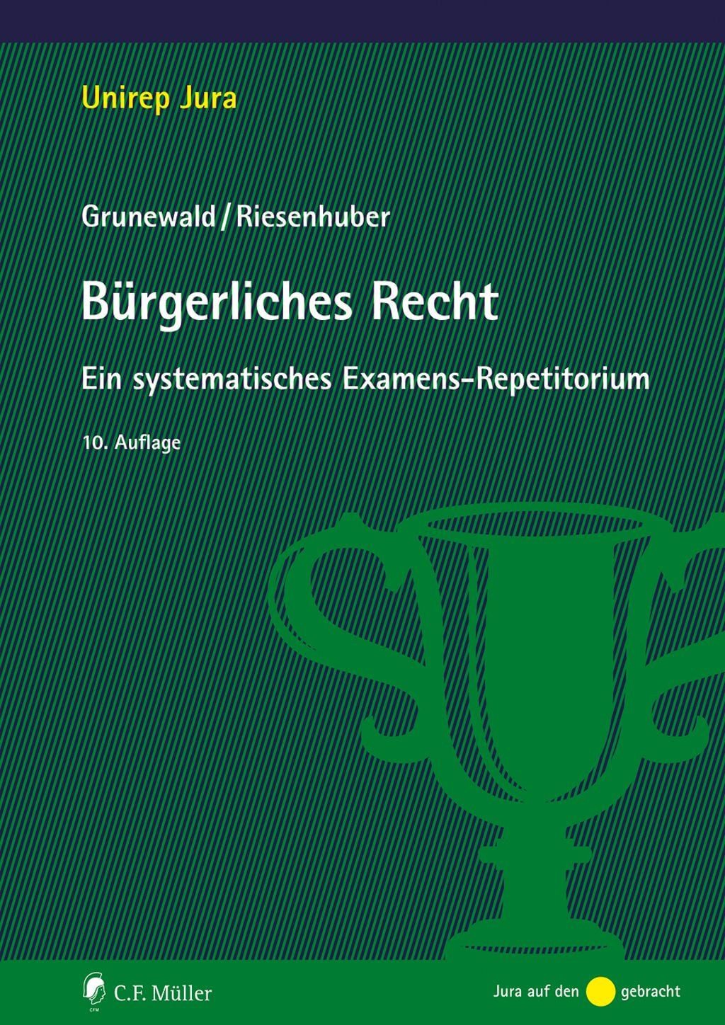 Bürgerliches Recht / Barbara Grunewald, Karl Riesenhuber, Ein systematisches Examens-Repetitorium