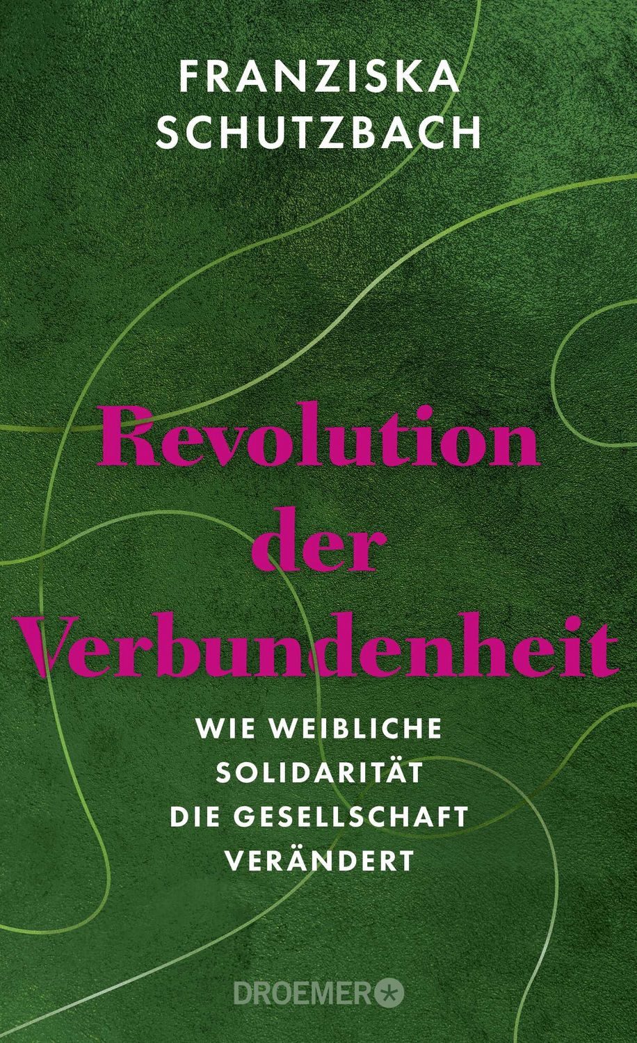 Revolution der Verbundenheit / Franziska Schutzbach