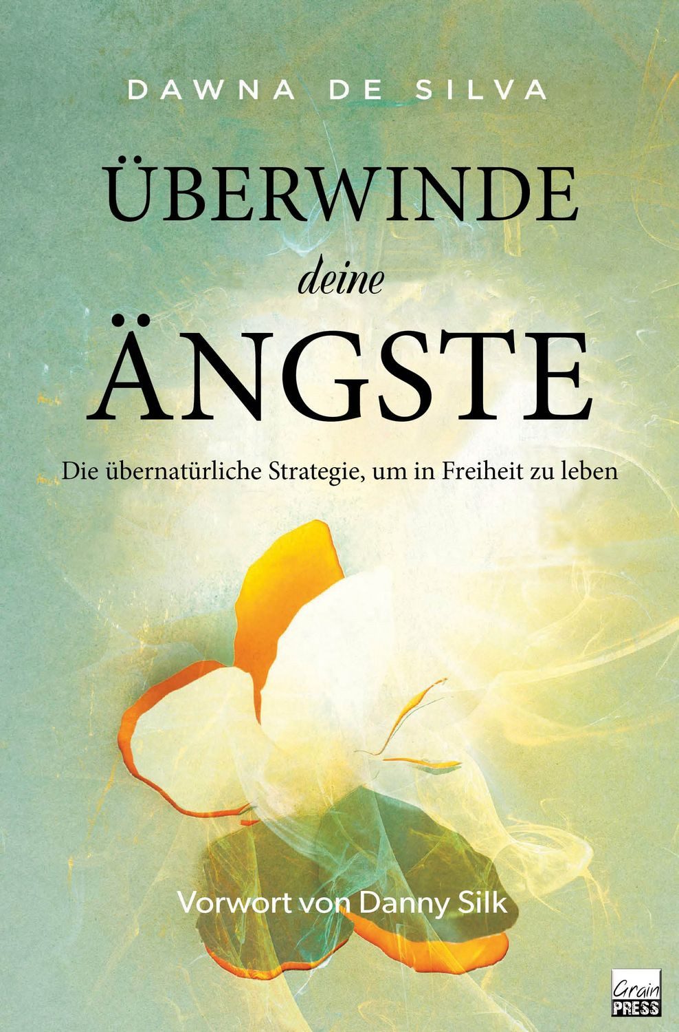 Überwinde deine Ängste / Dawna De Silva
