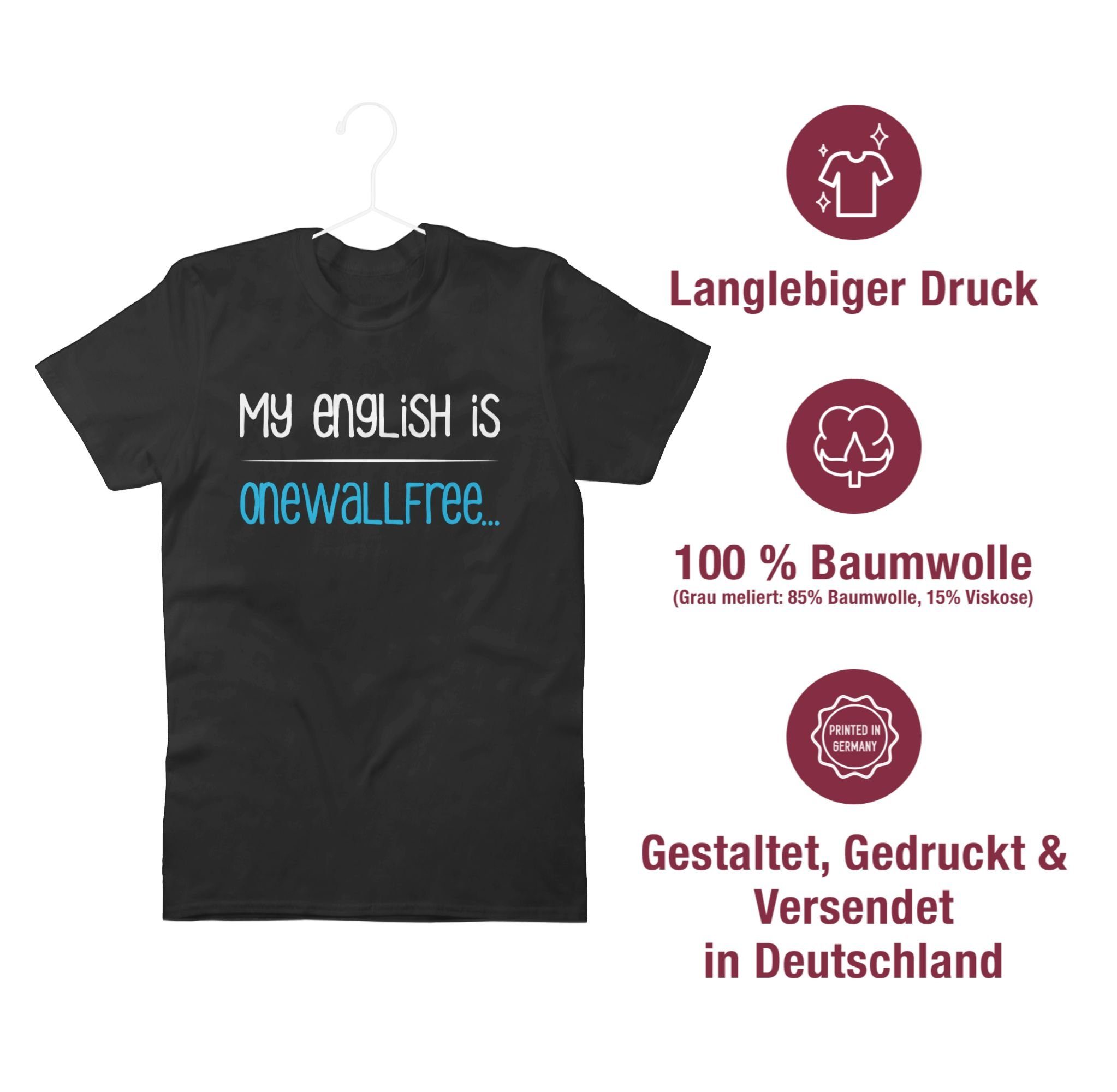 T-Shirt Sprüche - english is Shirtracer 02 Spruch Statement My Schwarz onewallfree Denglisch mit