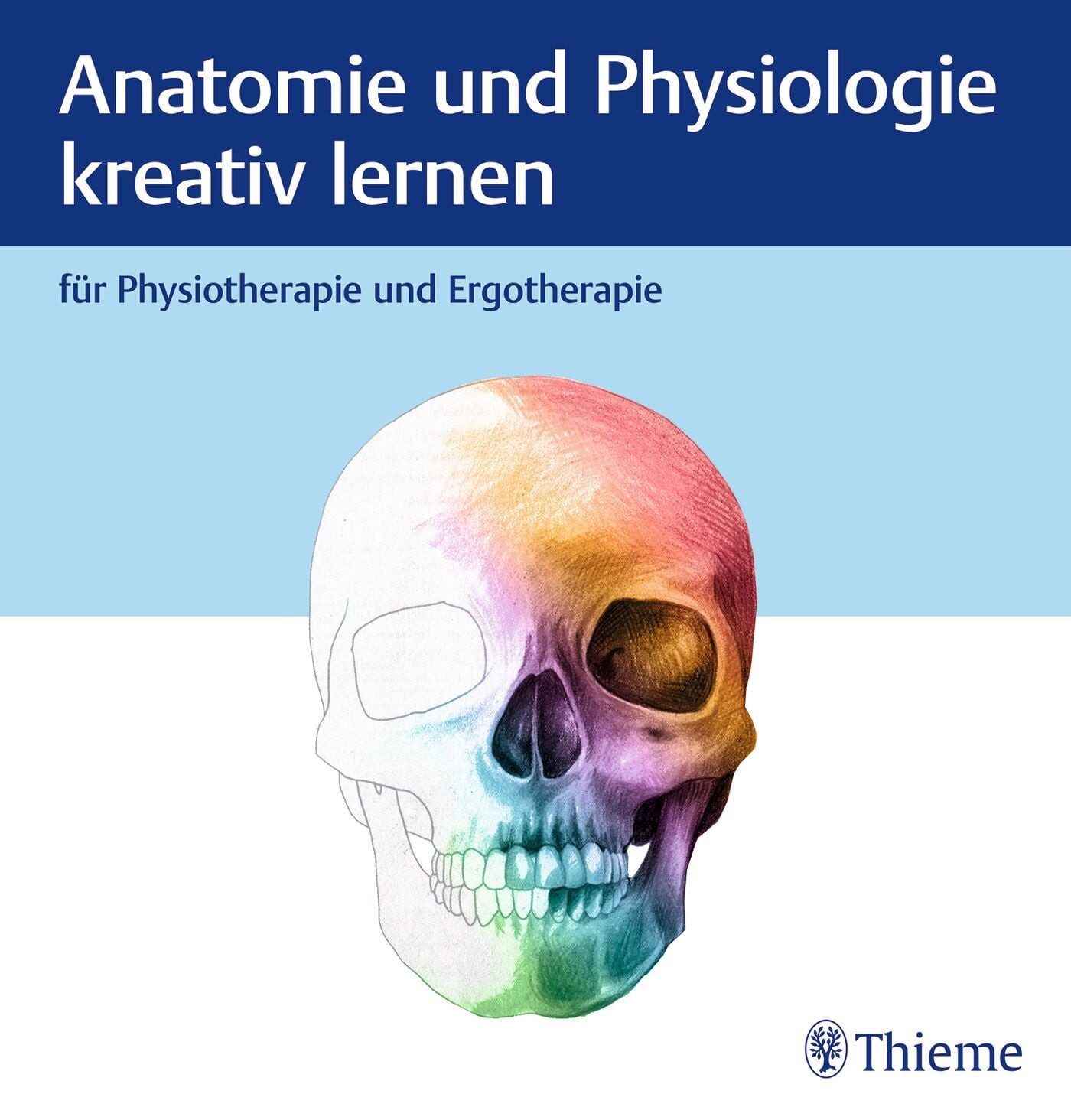 Anatomie und Physiologie kreativ lernen für Physiotherapie und Ergothe / diverse