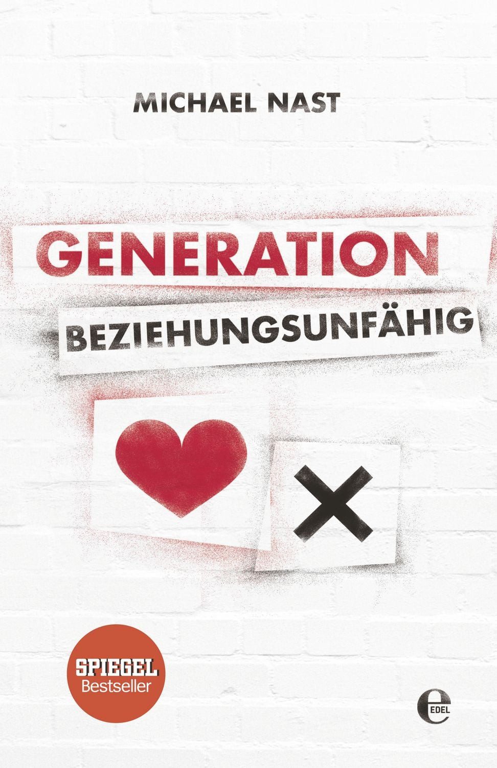 Generation Beziehungsunfähig Der Nr.1 SPIEGEL-Bestseller / Michael Nast, Der Nr.1 SPIEGEL-Bestseller, SPIEGEL-Bestseller